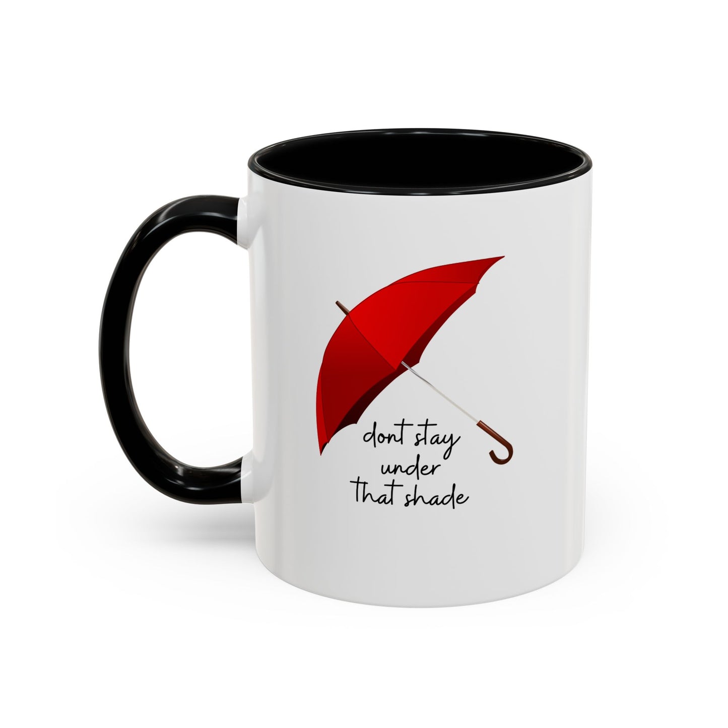11oz/15oz Dont Stay Under That Shade Motivational Coffee Mug