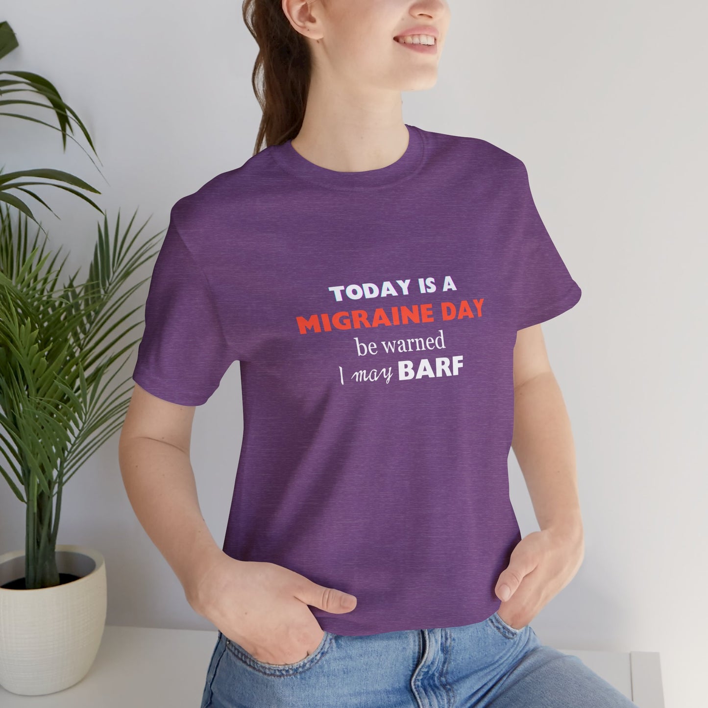 Unisex Migraine Sufferer Today Is A Migraine Day T-shirt I May BARF