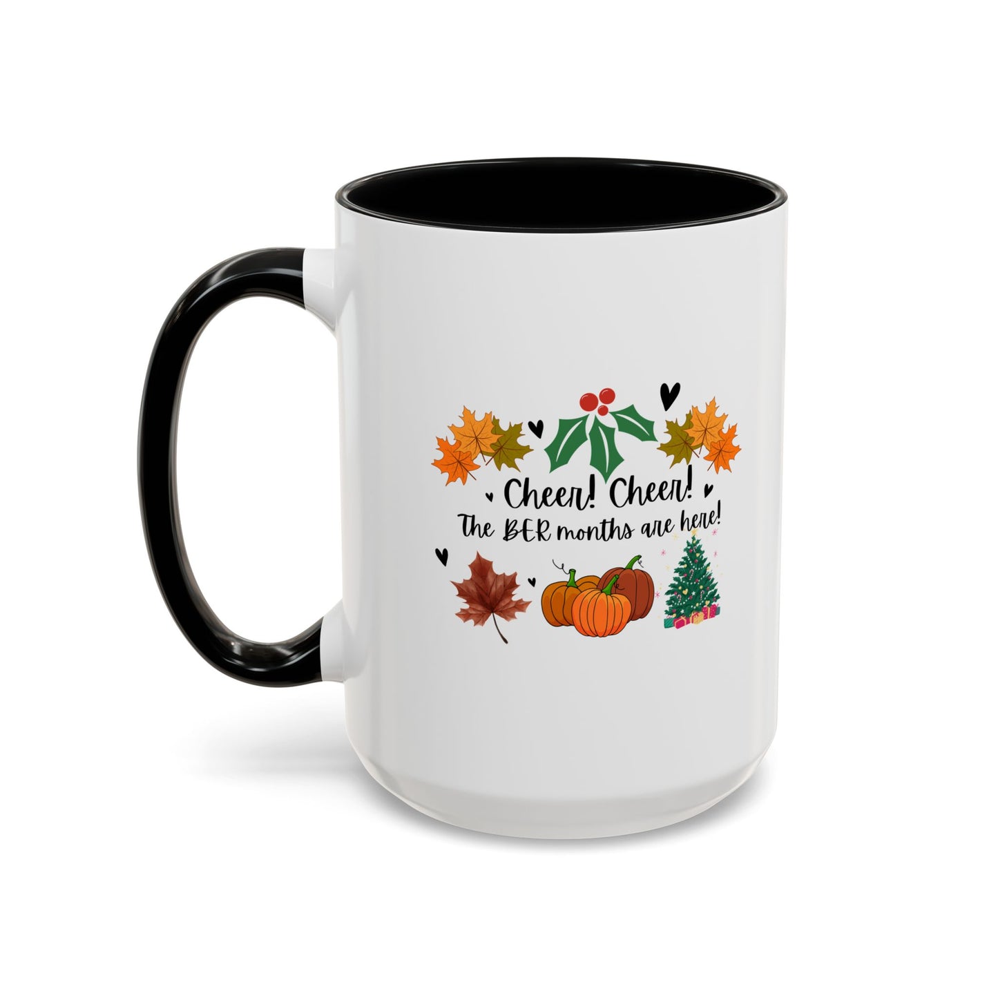 11oz/15oz Cheer! Cheer! The BER Months Are Here! Accent Coffee Mug