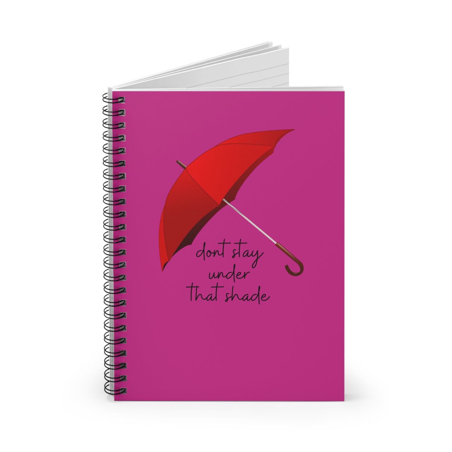 Spiral Notebook - Pink Contrast - Dont Stay Under That Shade, EDC 118 pages