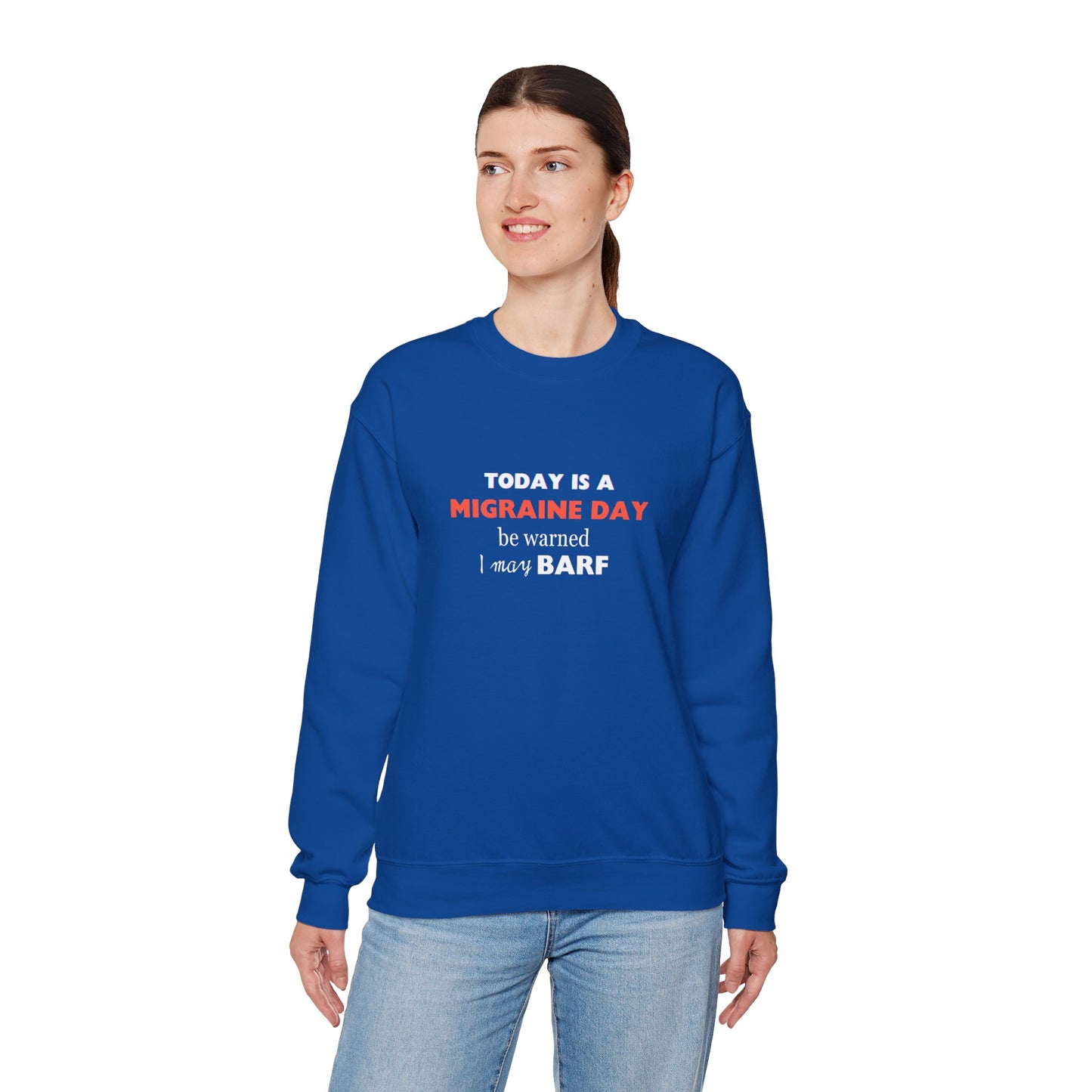 Unisex Migraine Sufferer Today Is A Migraine Day Sweatshirt I May BARF