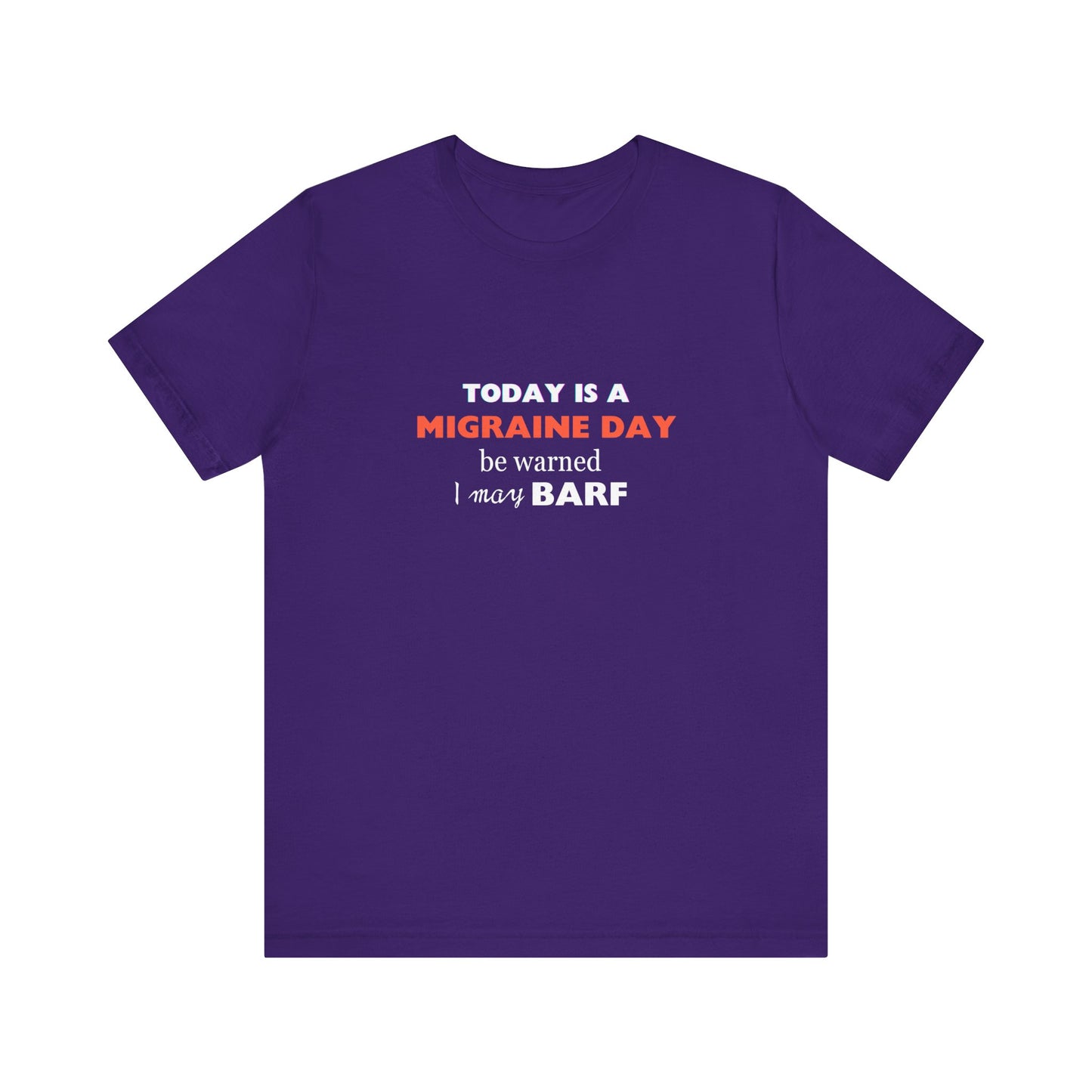 Unisex Migraine Sufferer Today Is A Migraine Day T-shirt I May BARF