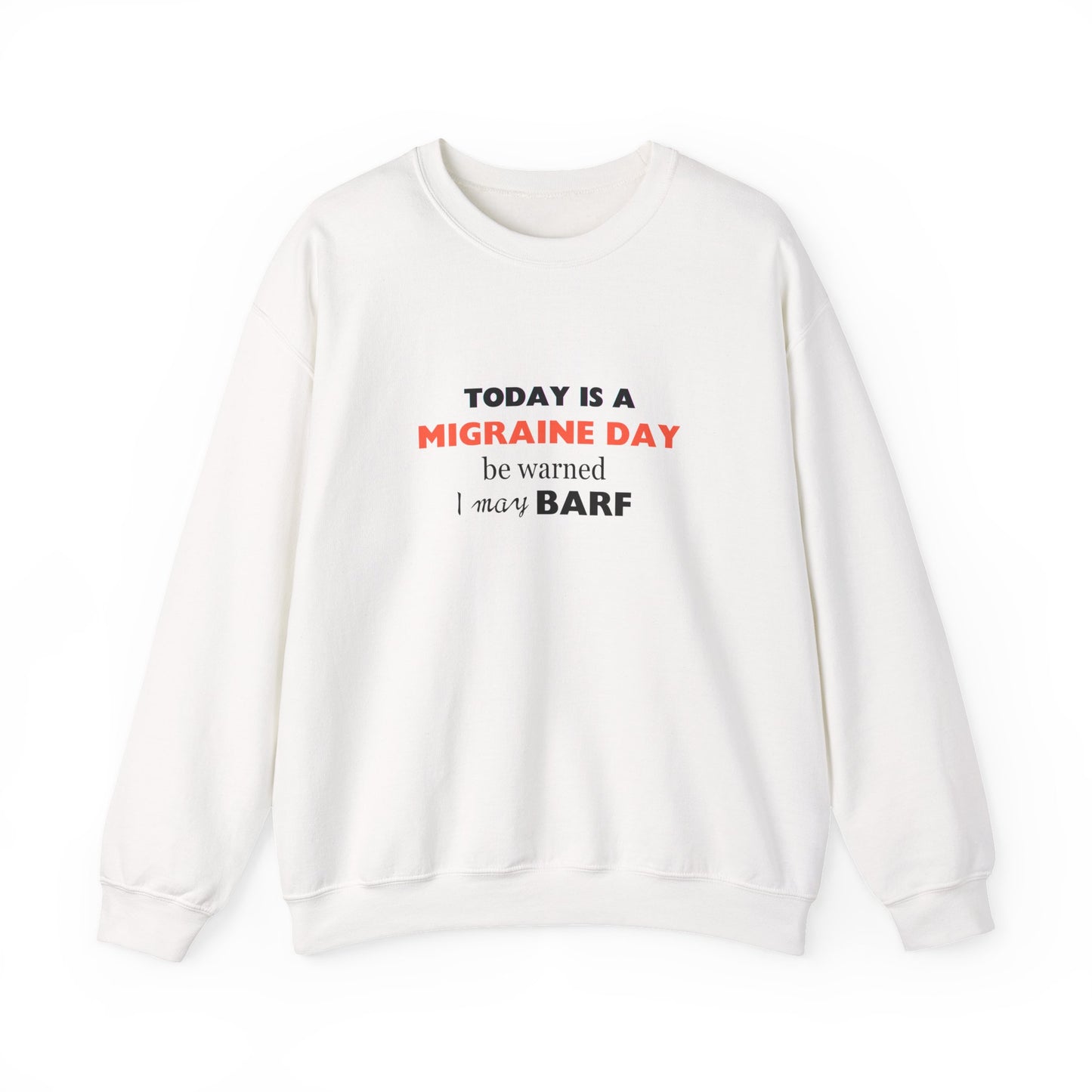 Unisex Migraine Sufferer Today Is A Migraine Day Sweatshirt I May BARF