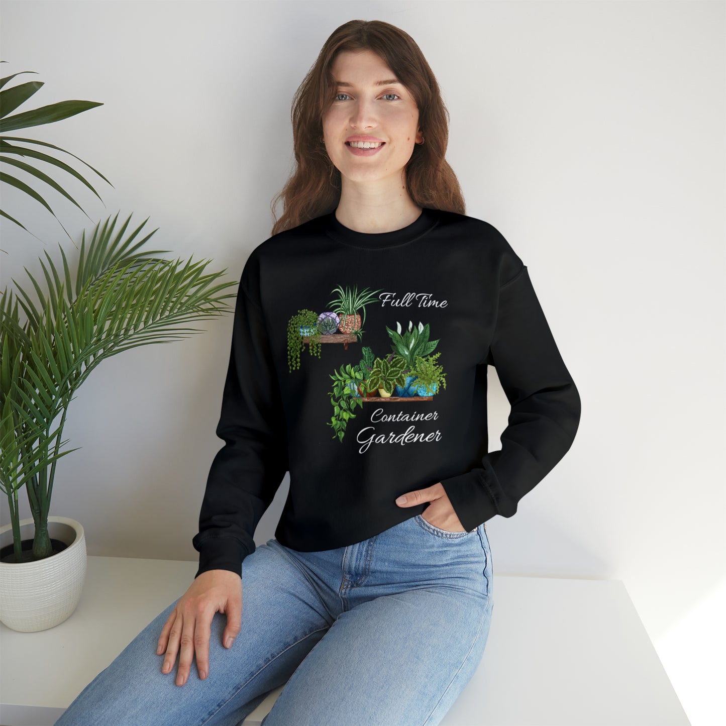 Unisex Garden Themed Full Time Container Gardener Sweatshirt