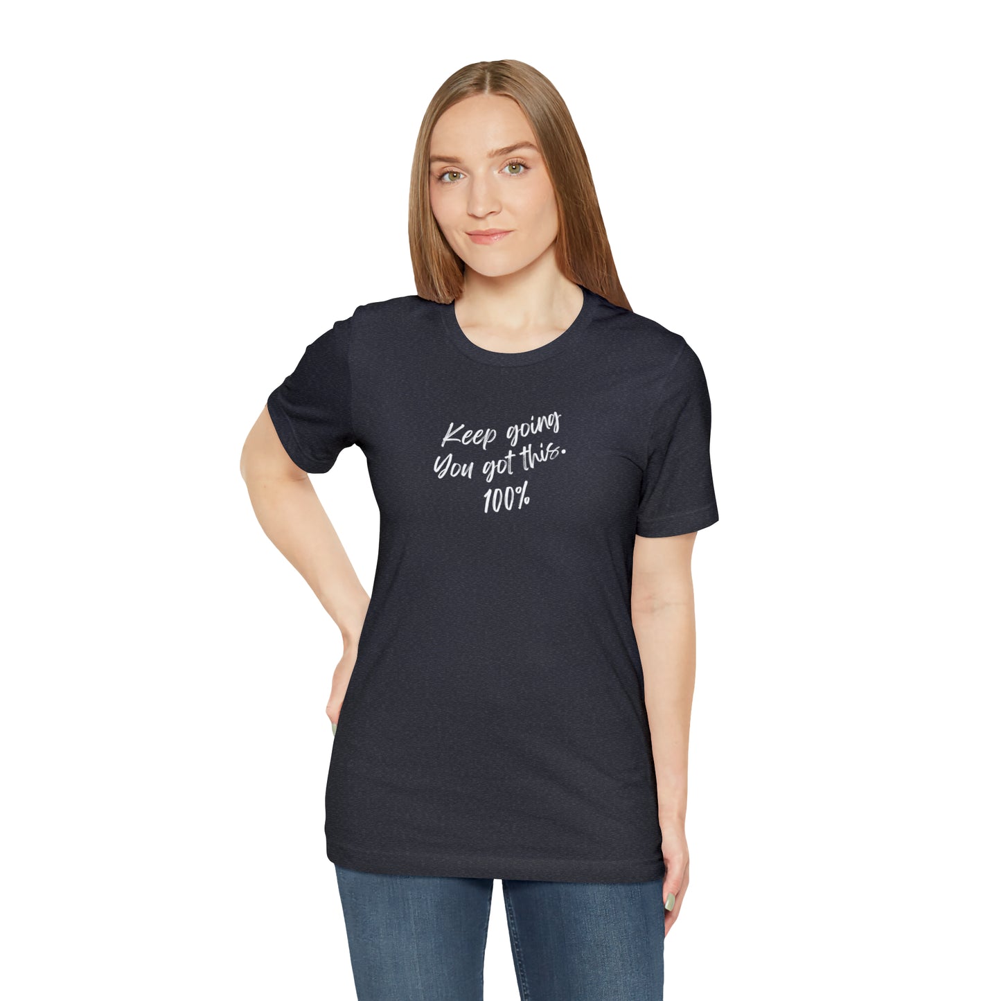Unisex Keep Going You Got This 100%, Positive Encourage Mental Health T-Shirt