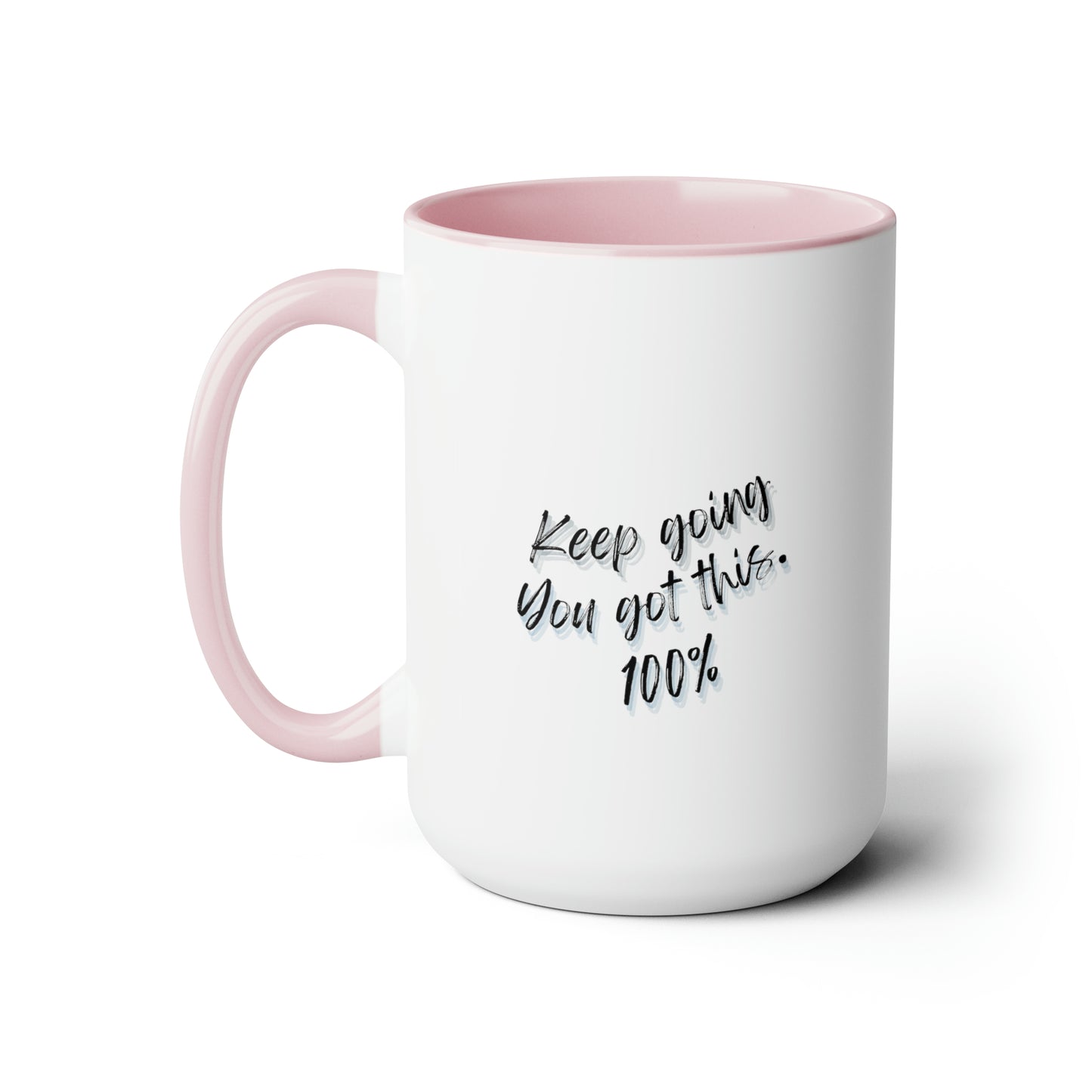 15oz Keep Going You Got This 100% Mug