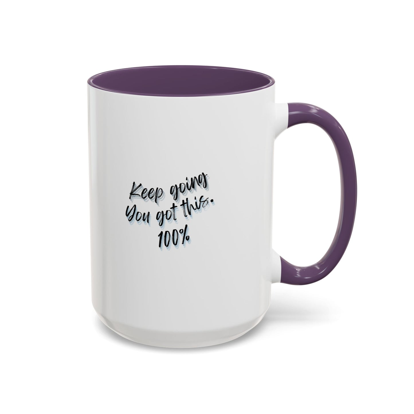 11oz/15oz Keep Going You Got This 100% Motivational Mug