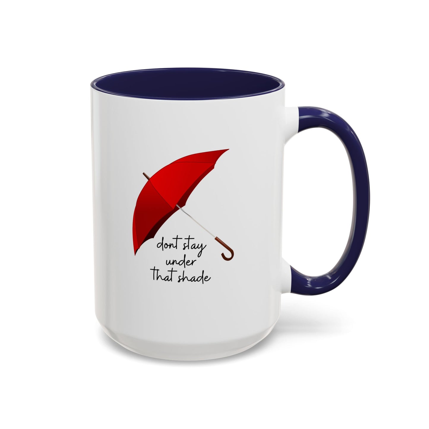 11oz/15oz Dont Stay Under That Shade Motivational Coffee Mug