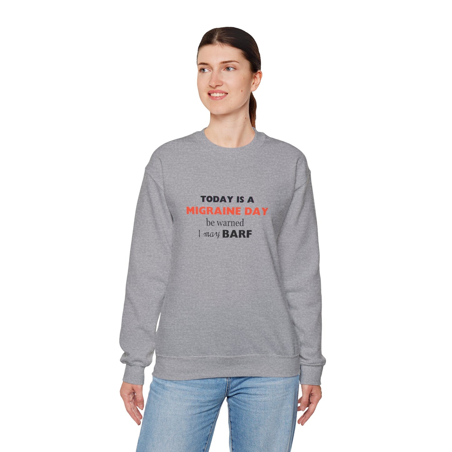 Unisex Migraine Sufferer Today Is A Migraine Day Sweatshirt I May BARF