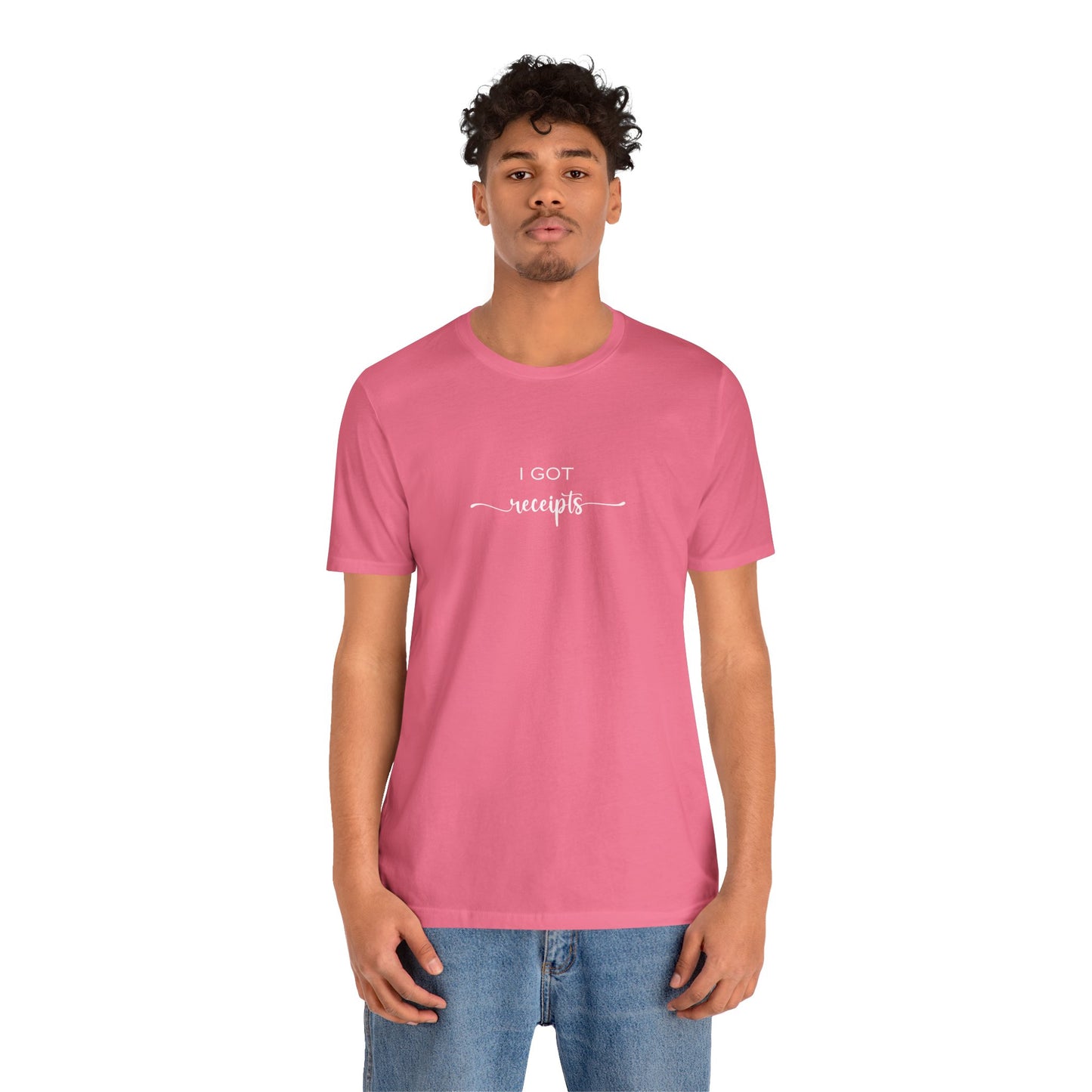 Unisex I Got RECEIPTS T-Shirt