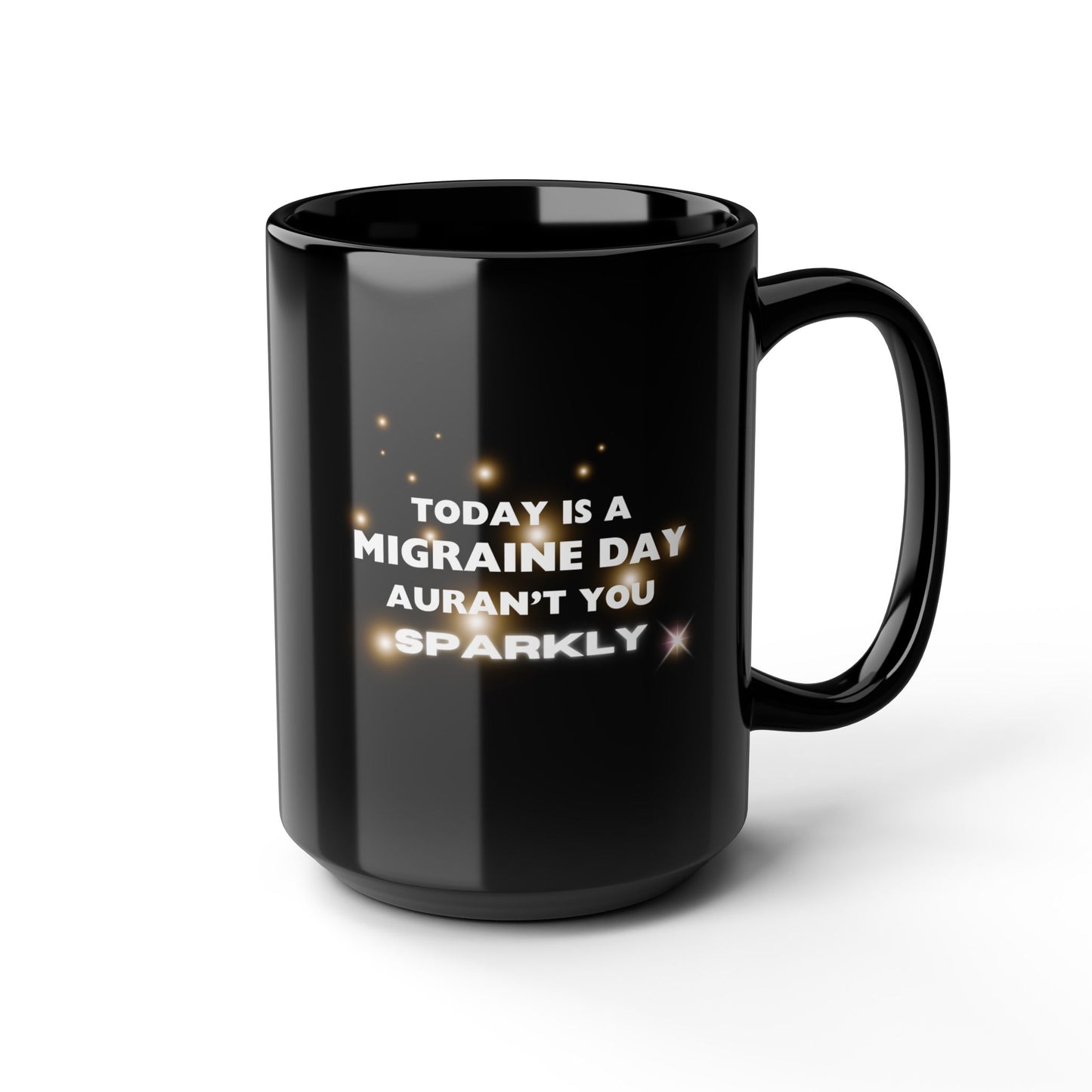 11oz/15oz Migraine Day Invisible Illness Aurant You Sparkly Coffee Mug