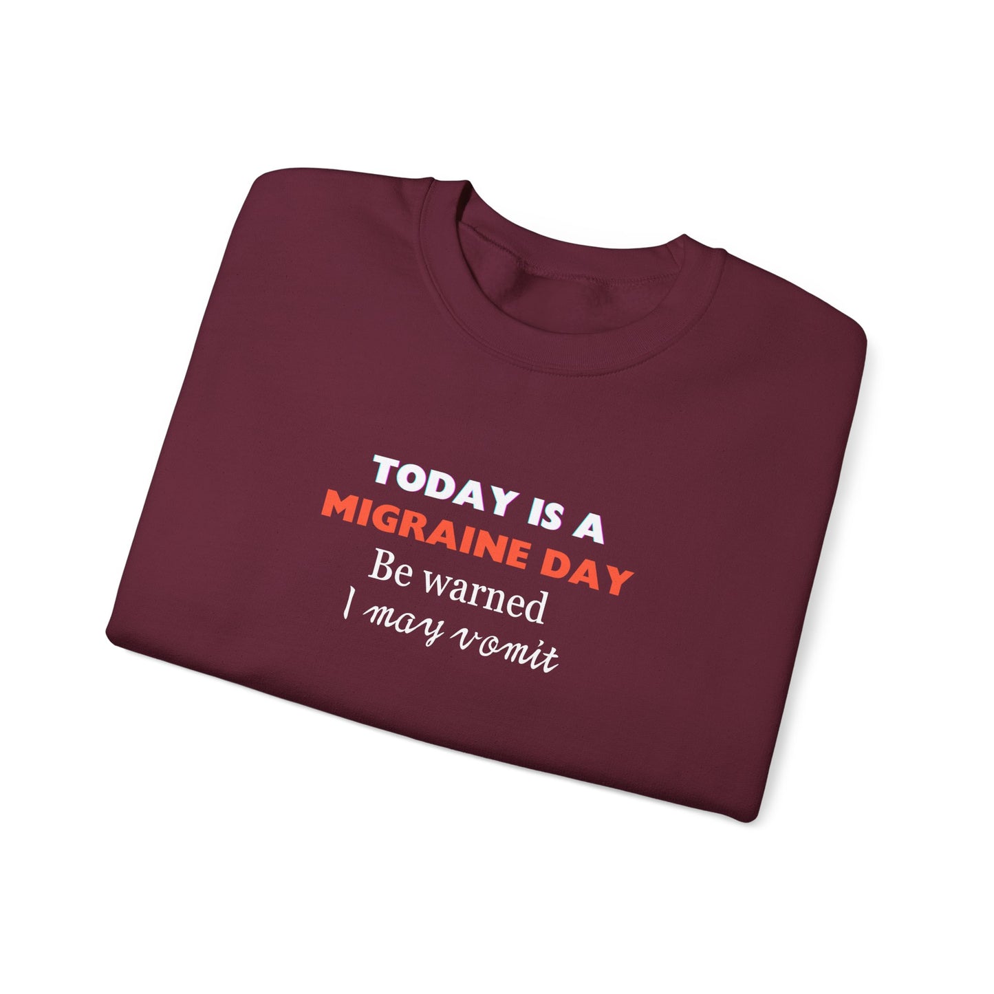Unisex Migraine Sufferer Today Is A Migraine Day Sweatshirt I May Vomit