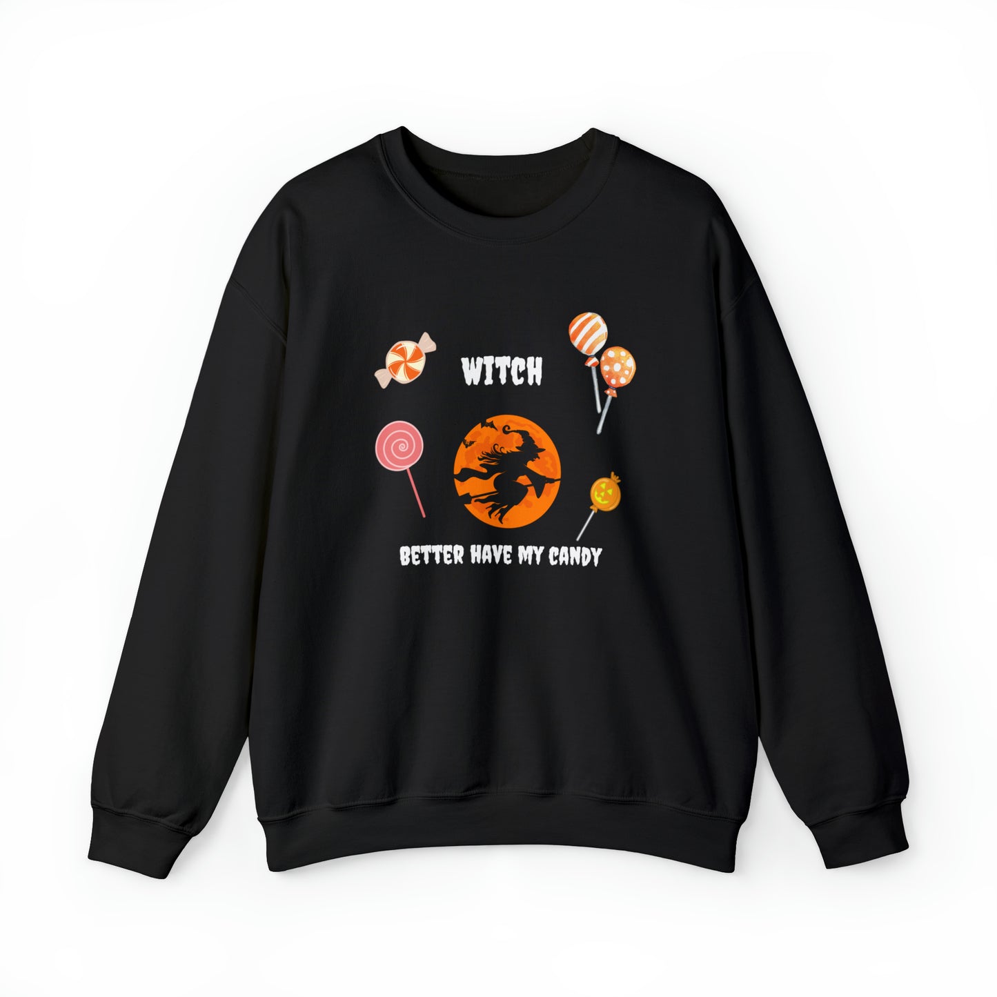 Unisex Witch Better Have My Candy Sweatshirt