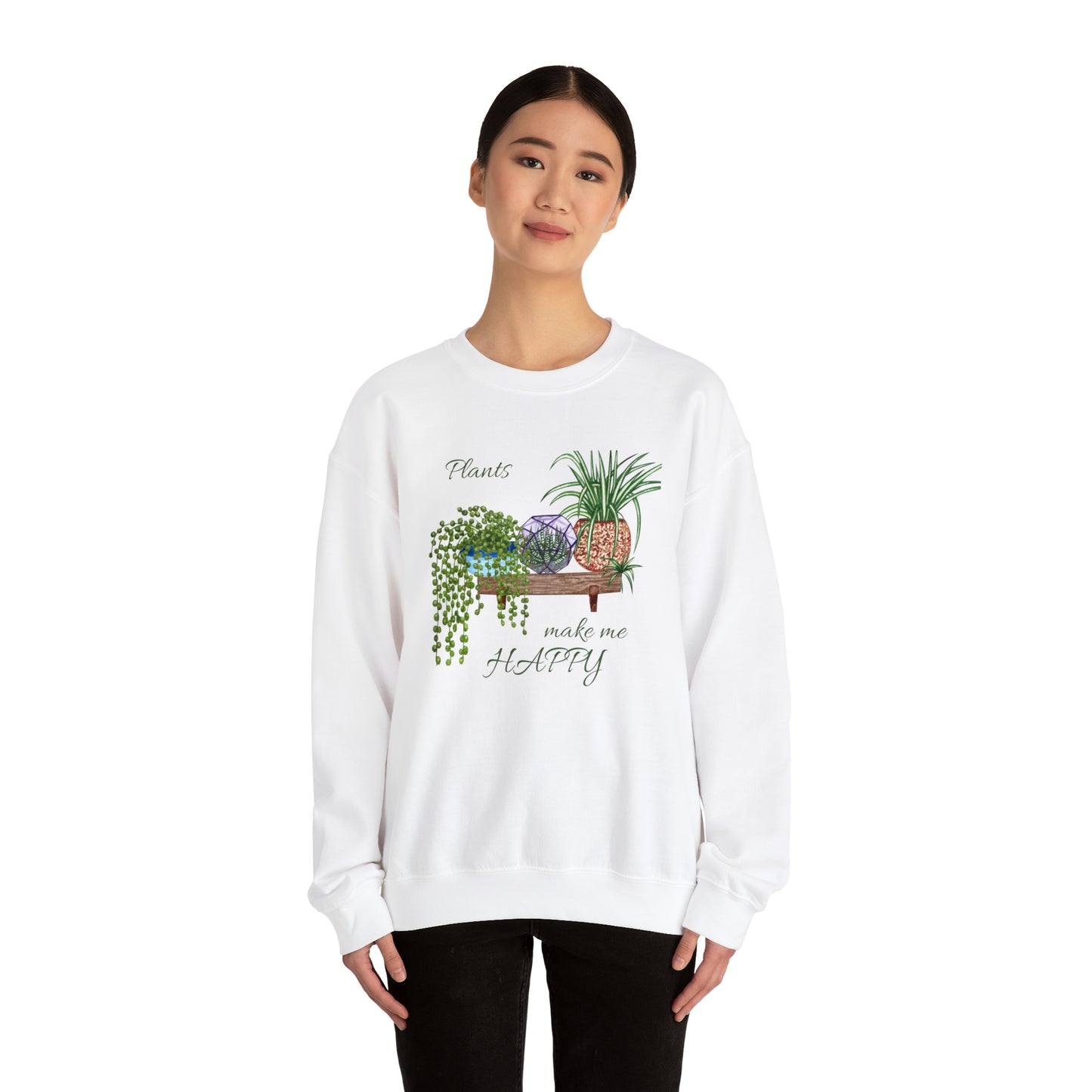 Unisex Garden Themed Plants Make Me Happy! Sweatshirt