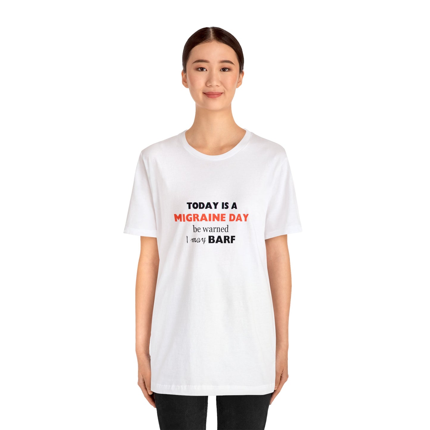 Unisex Migraine Sufferer Today Is A Migraine Day T-shirt I May BARF