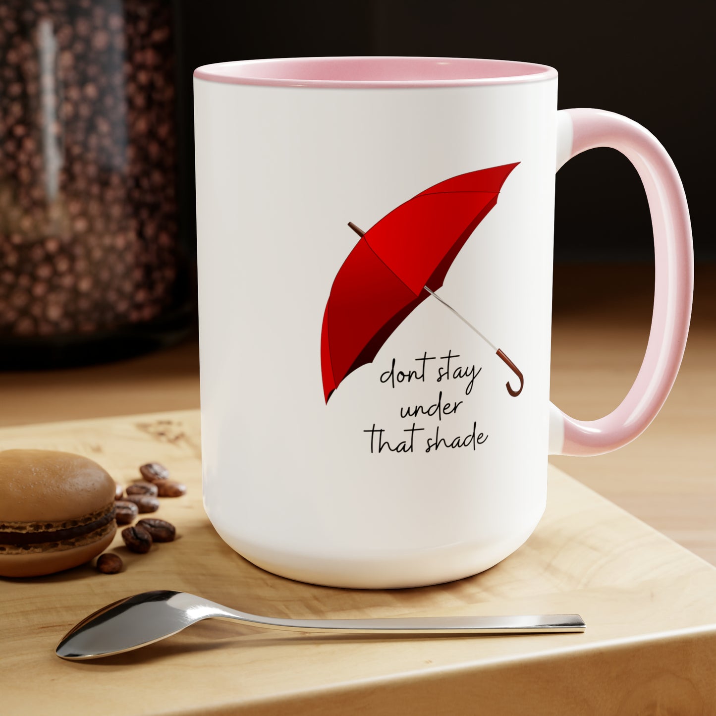 15oz Dont Stay Under That Shade Motivational Mug