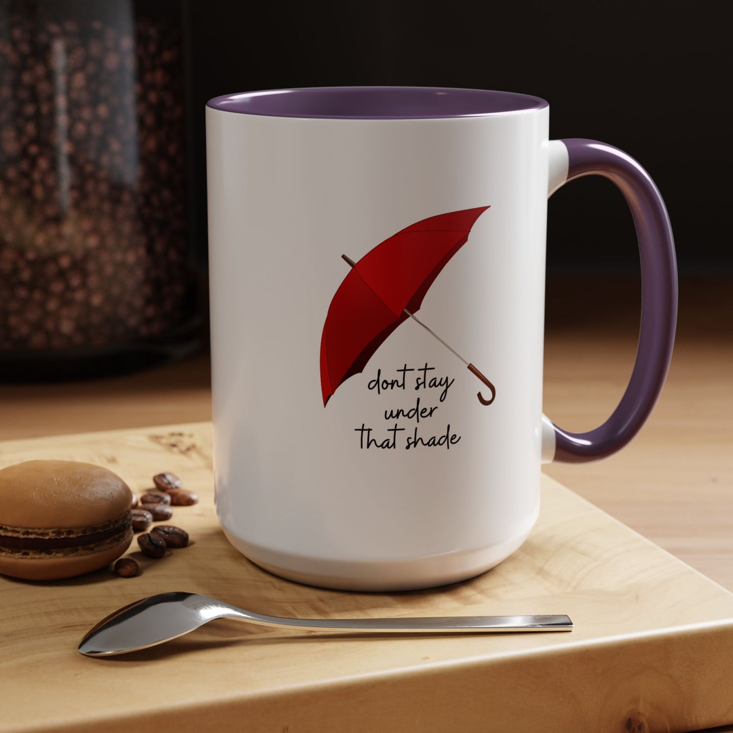 11oz/15oz Dont Stay Under That Shade Motivational Coffee Mug