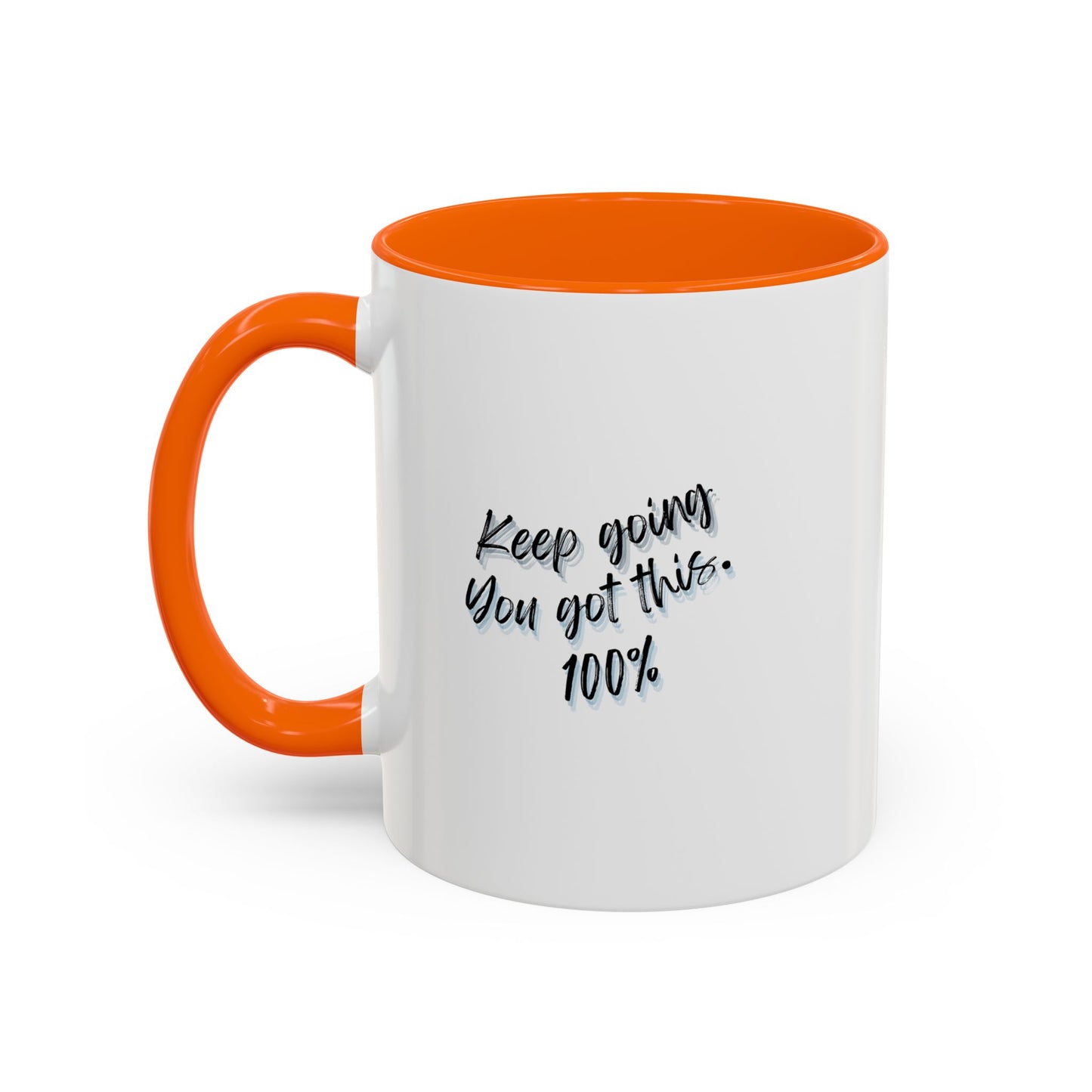 11oz/15oz Keep Going You Got This 100% Motivational Mug