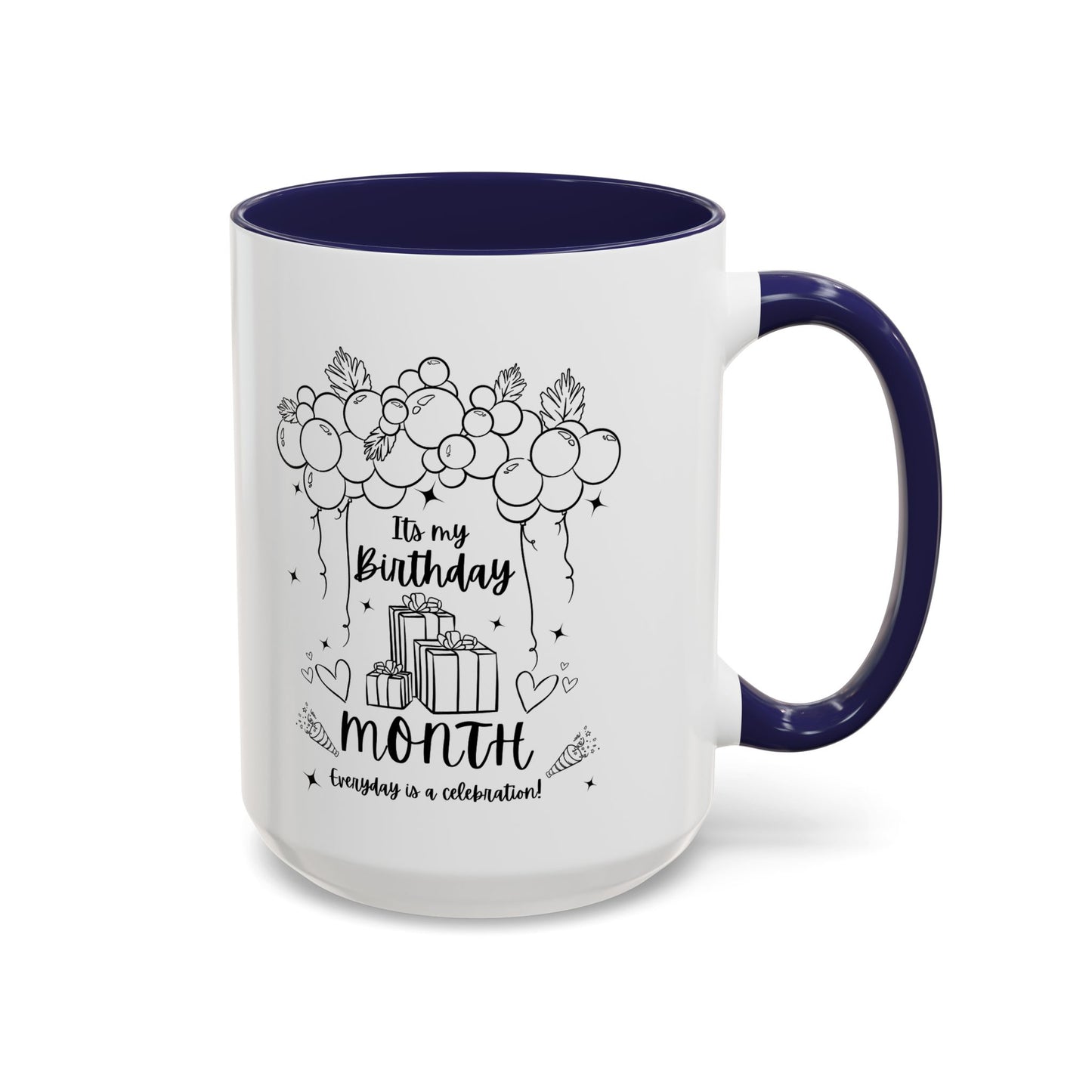 11oz/15oz Its My Birthday MONTH and Everyday is A Celebration Coffee Mug