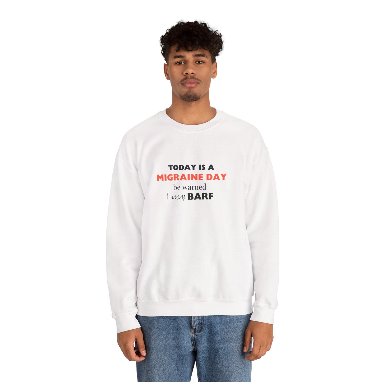Unisex Migraine Sufferer Today Is A Migraine Day Sweatshirt I May BARF