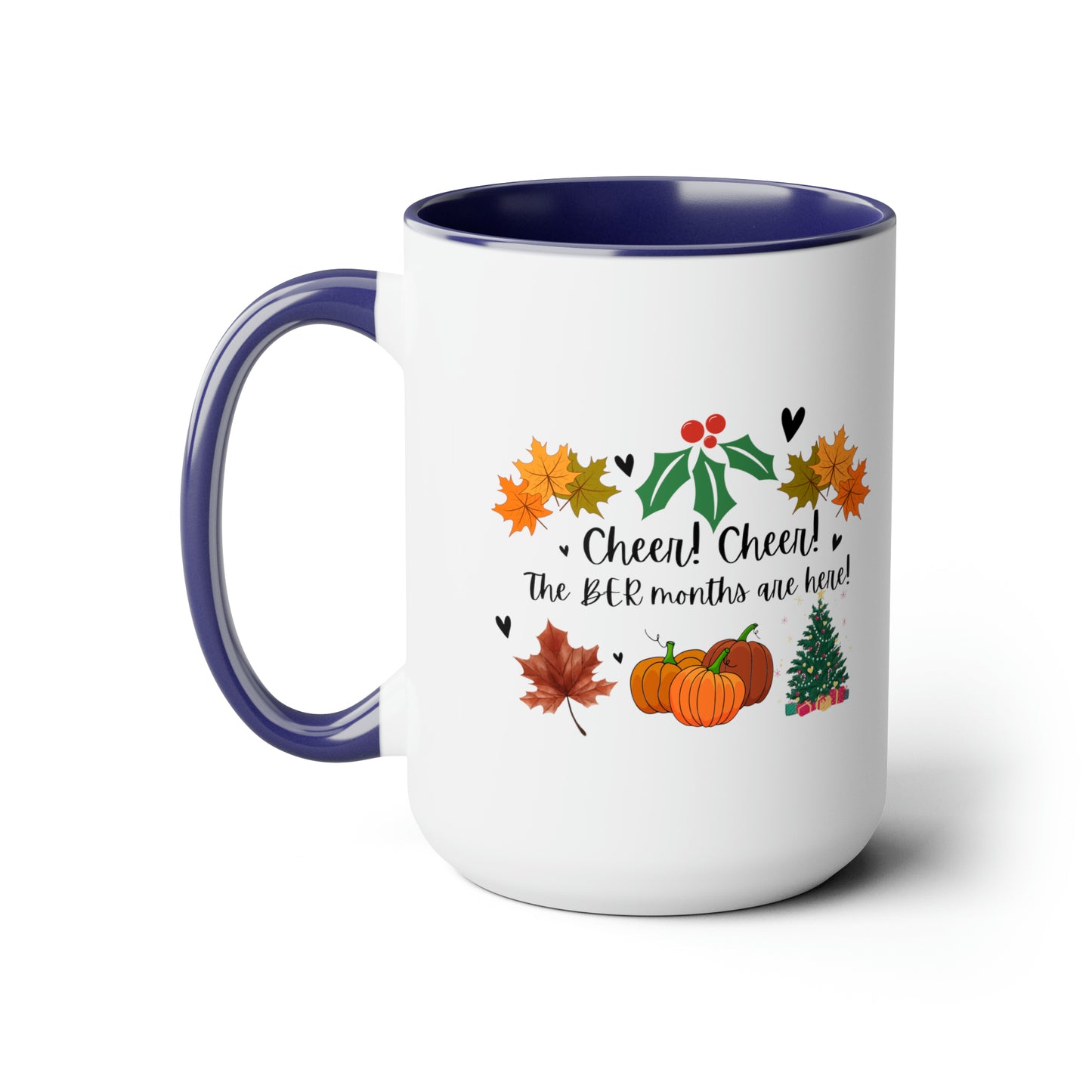 15oz Cheer! Cheer! The BER Months Are Here! Accent Coffee Mug