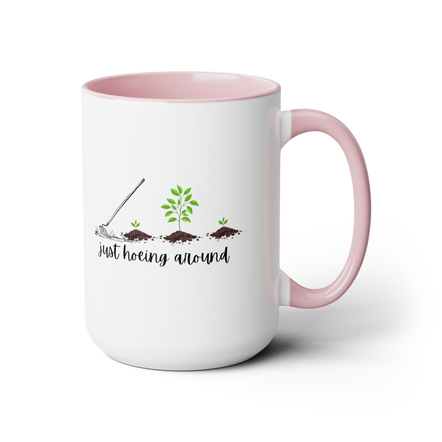 15oz Just Hoeing Around Gardening Mug