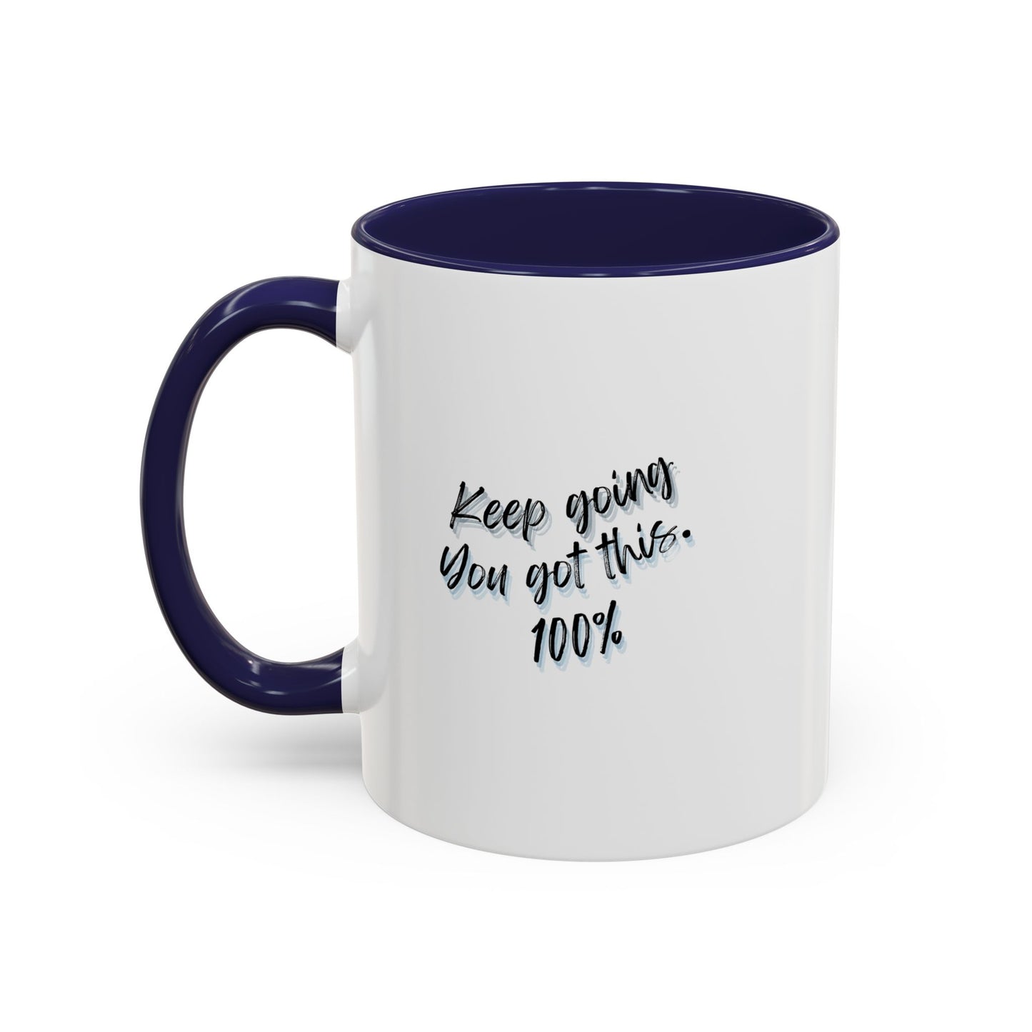 11oz/15oz Keep Going You Got This 100% Motivational Mug