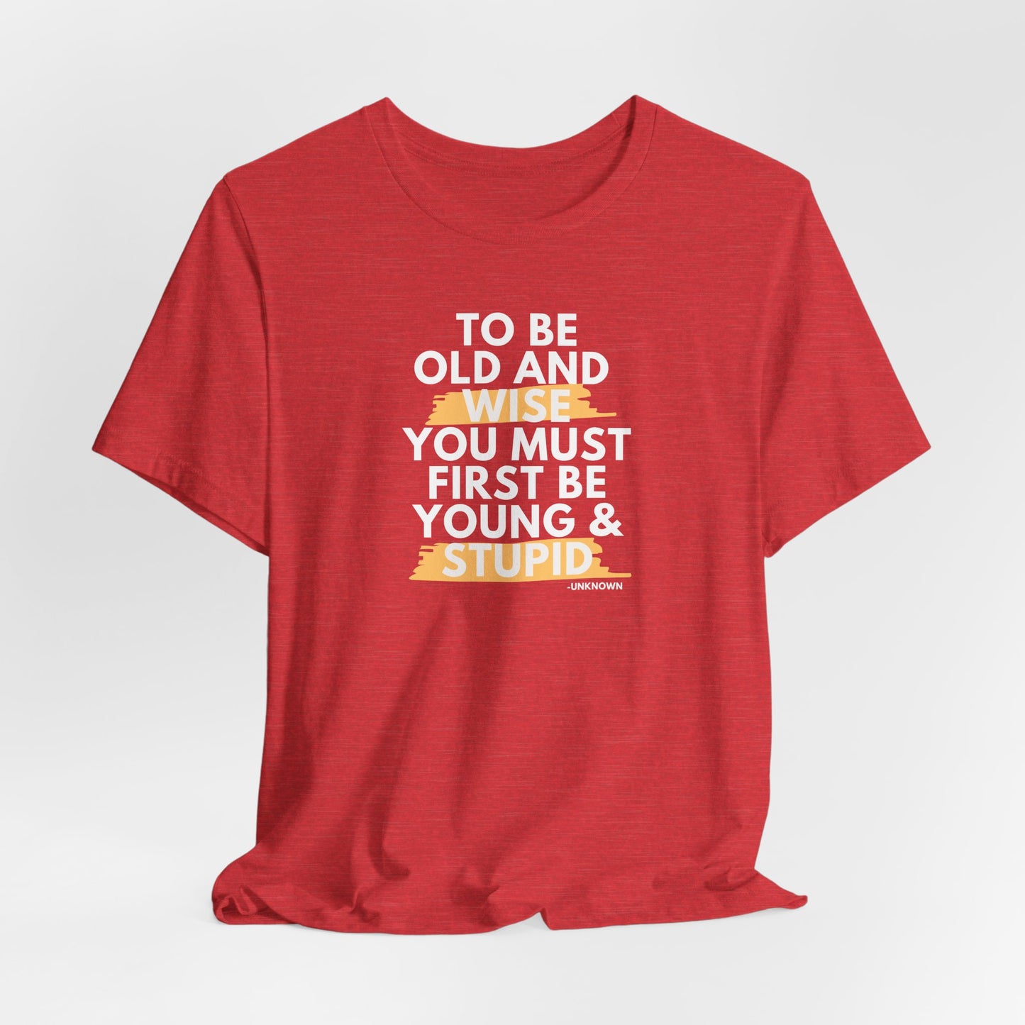 Unisex Funny To Be Old and Wise Comical T-Shirt For Aging and Youth