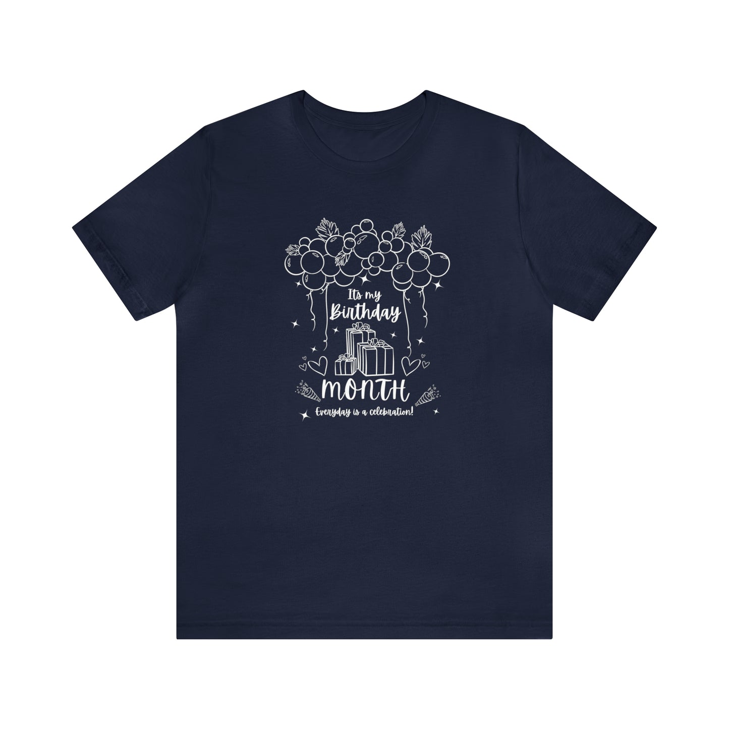 Unisex Its My Birthday MONTH Everyday Is a Celebration! T-Shirt