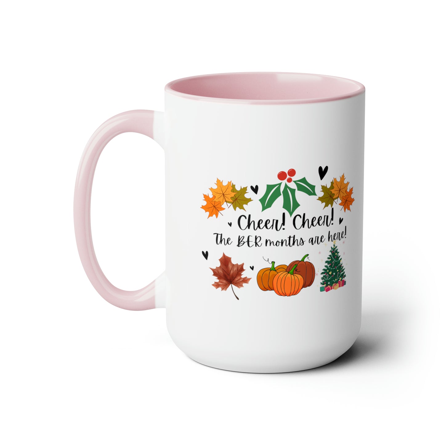 15oz Cheer! Cheer! The BER Months Are Here! Accent Coffee Mug