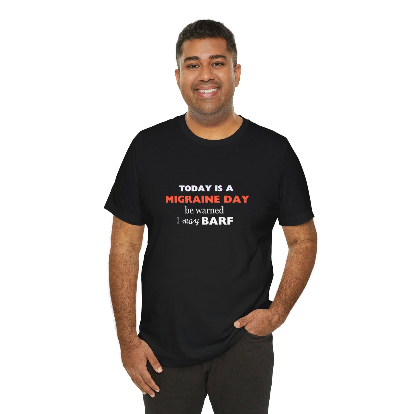 Unisex Migraine Sufferer Today Is A Migraine Day T-shirt I May BARF