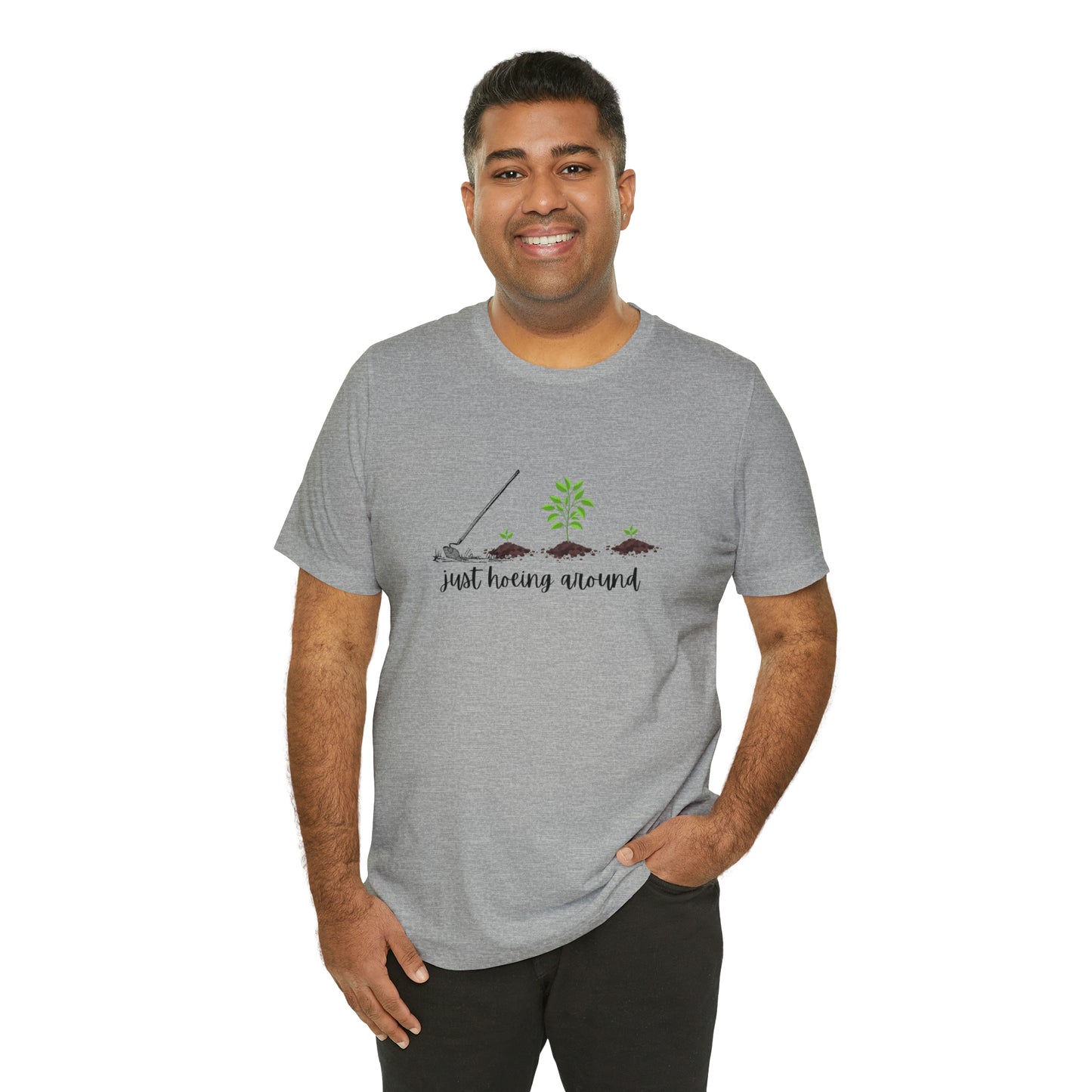 Unisex Just Hoeing Around Gardening T-Shirt