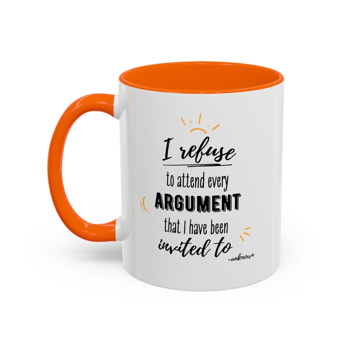 11oz/15oz I Refuse To Attend Every ARGUMENT That I Have Been Invited To Coffee Mug
