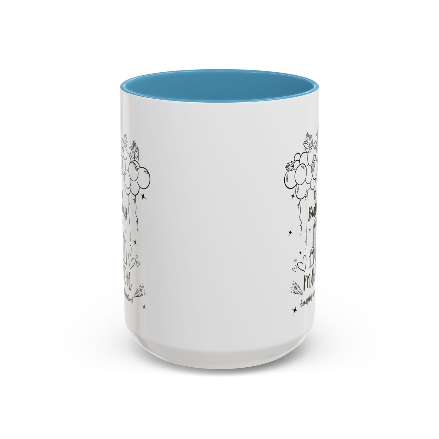 11oz/15oz Its My Birthday MONTH and Everyday is A Celebration Coffee Mug