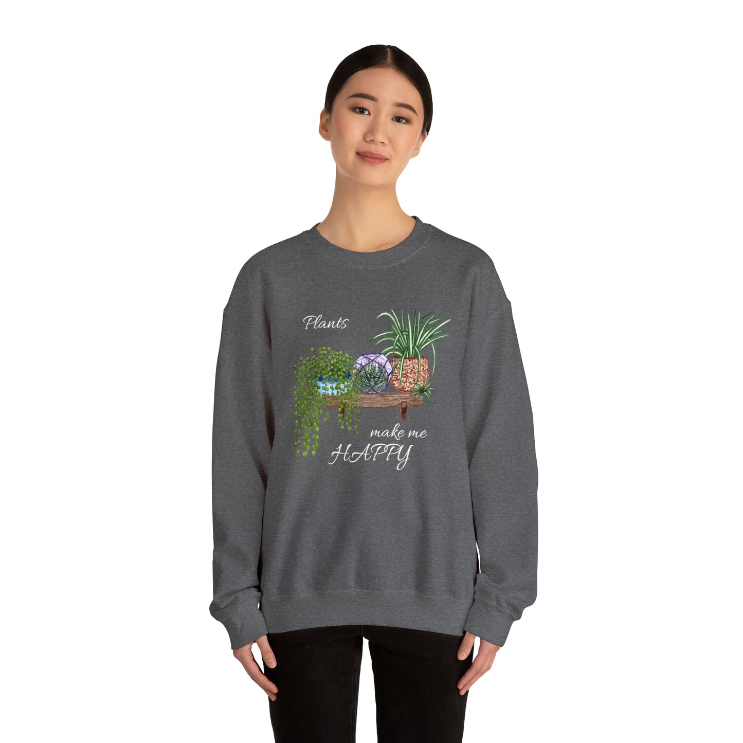 Unisex Garden Themed Plants Make Me Happy! Sweatshirt