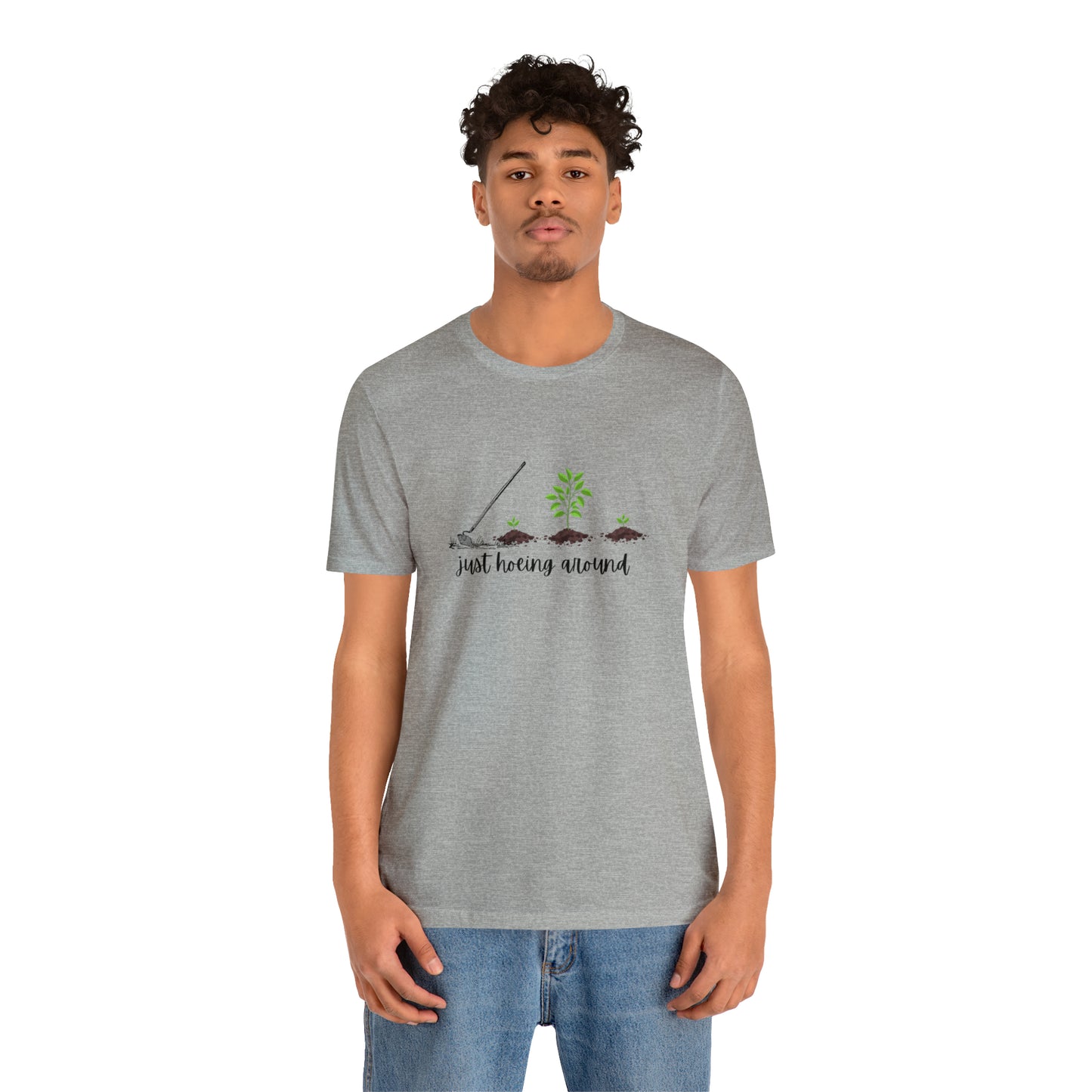 Unisex Just Hoeing Around Gardening T-Shirt