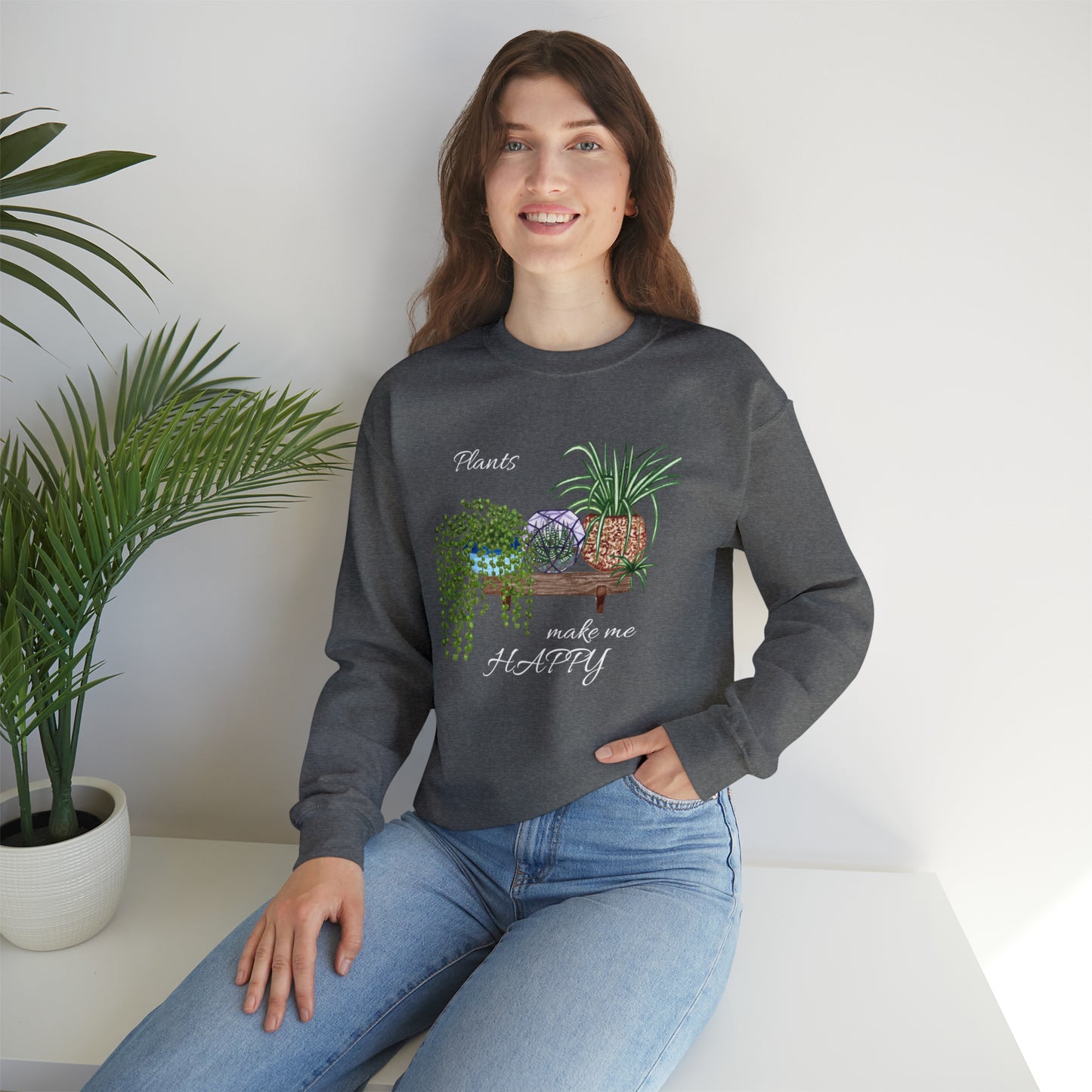 Unisex Garden Themed Plants Make Me Happy! Sweatshirt