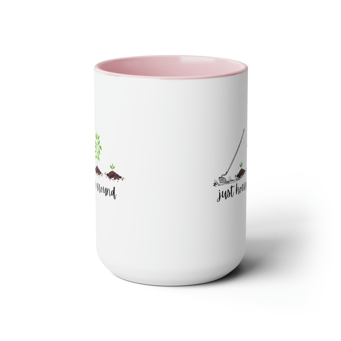 15oz Just Hoeing Around Gardening Mug