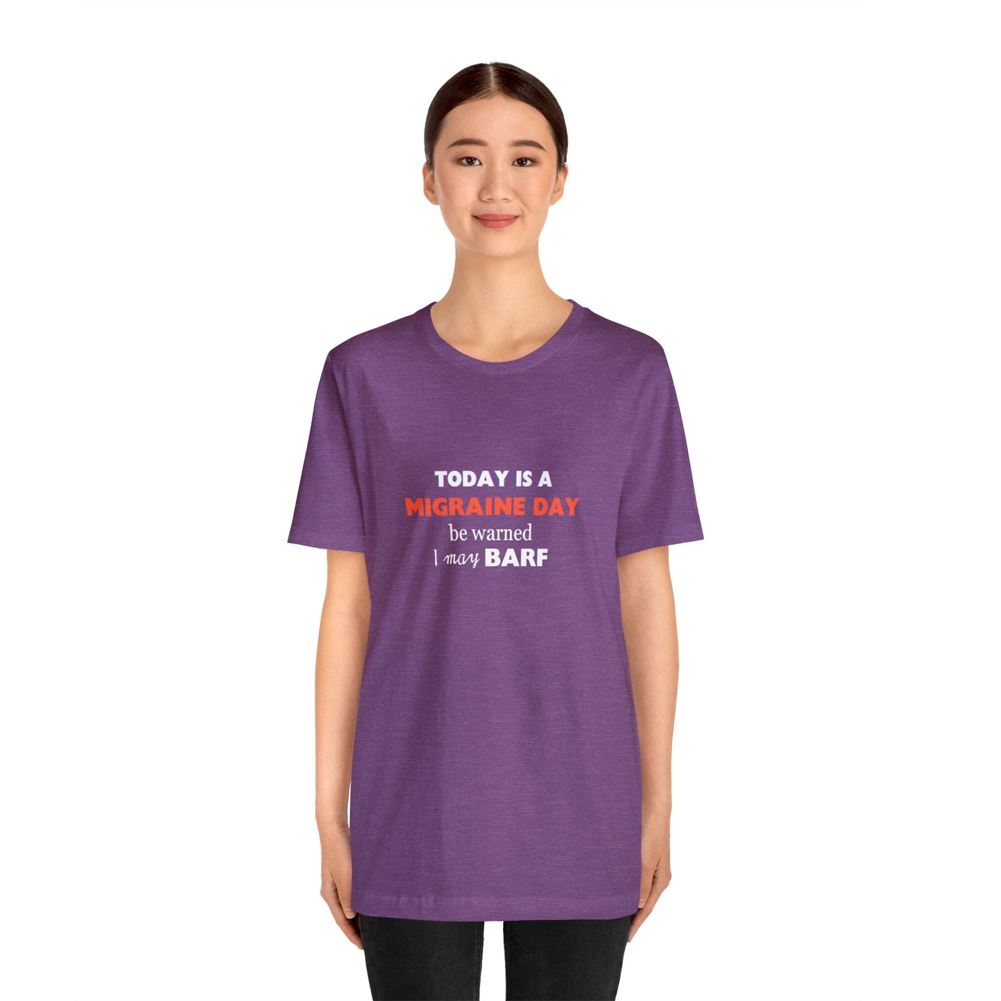 Unisex Migraine Sufferer Today Is A Migraine Day T-shirt I May BARF