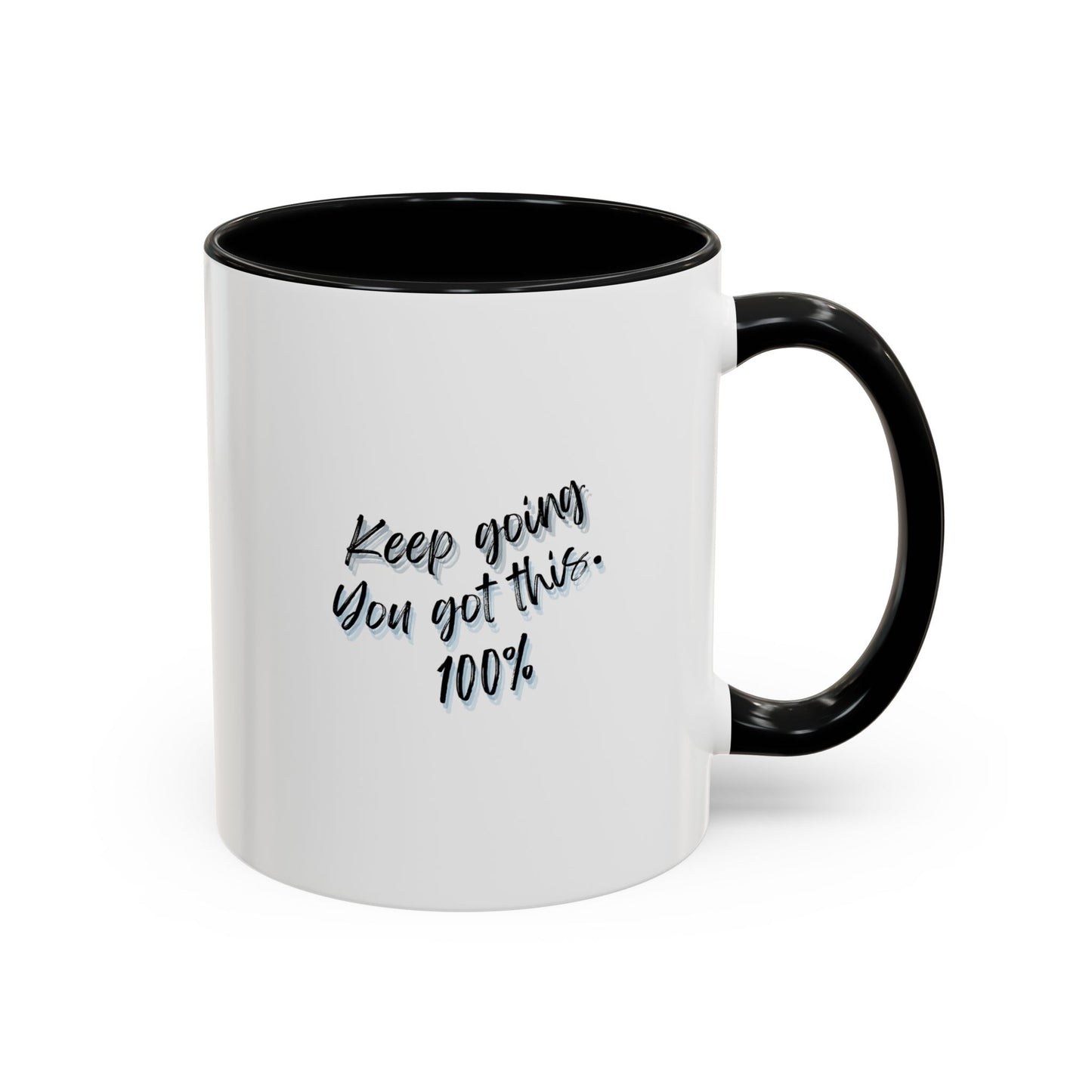 11oz/15oz Keep Going You Got This 100% Motivational Mug