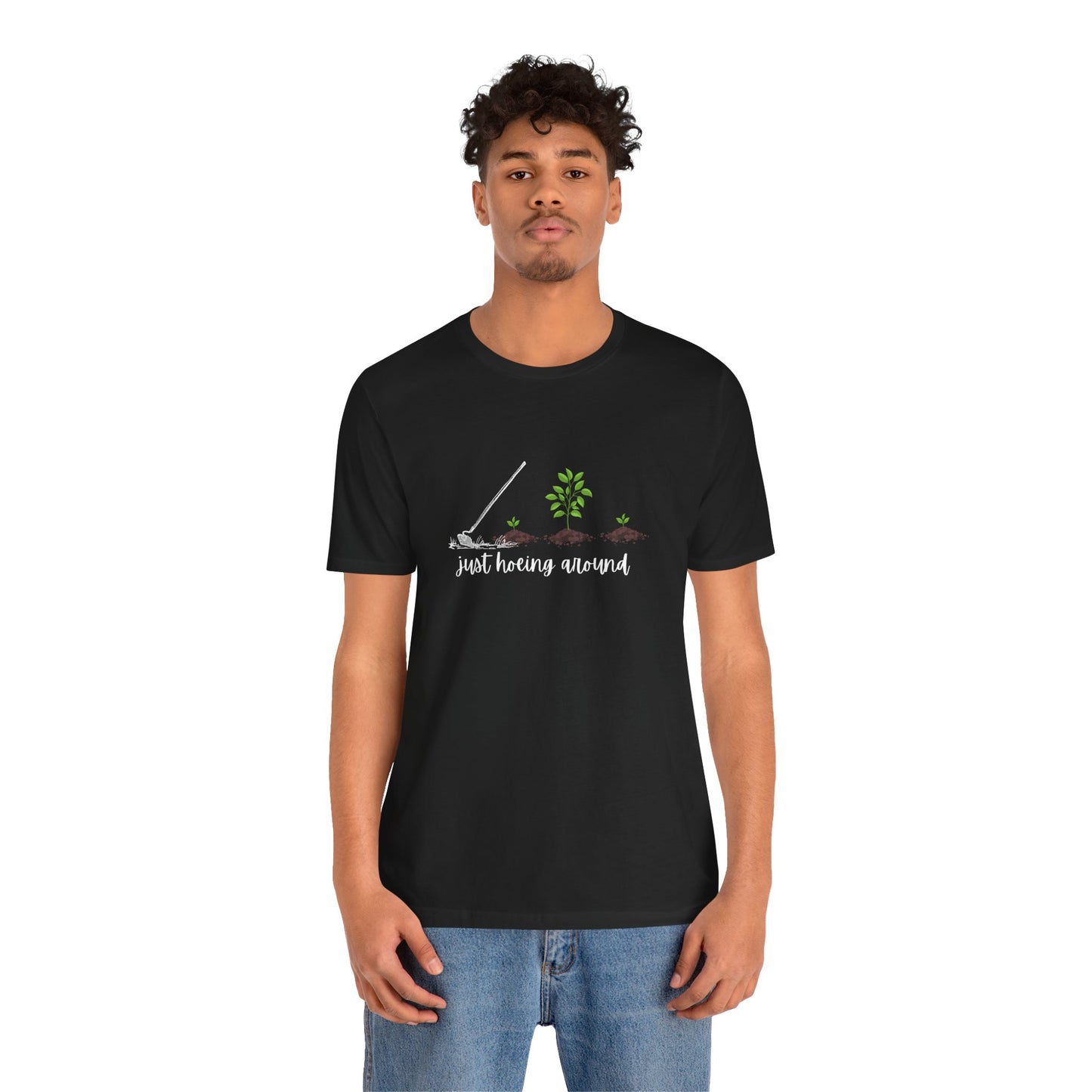 Unisex Just Hoeing Around Gardening T-Shirt