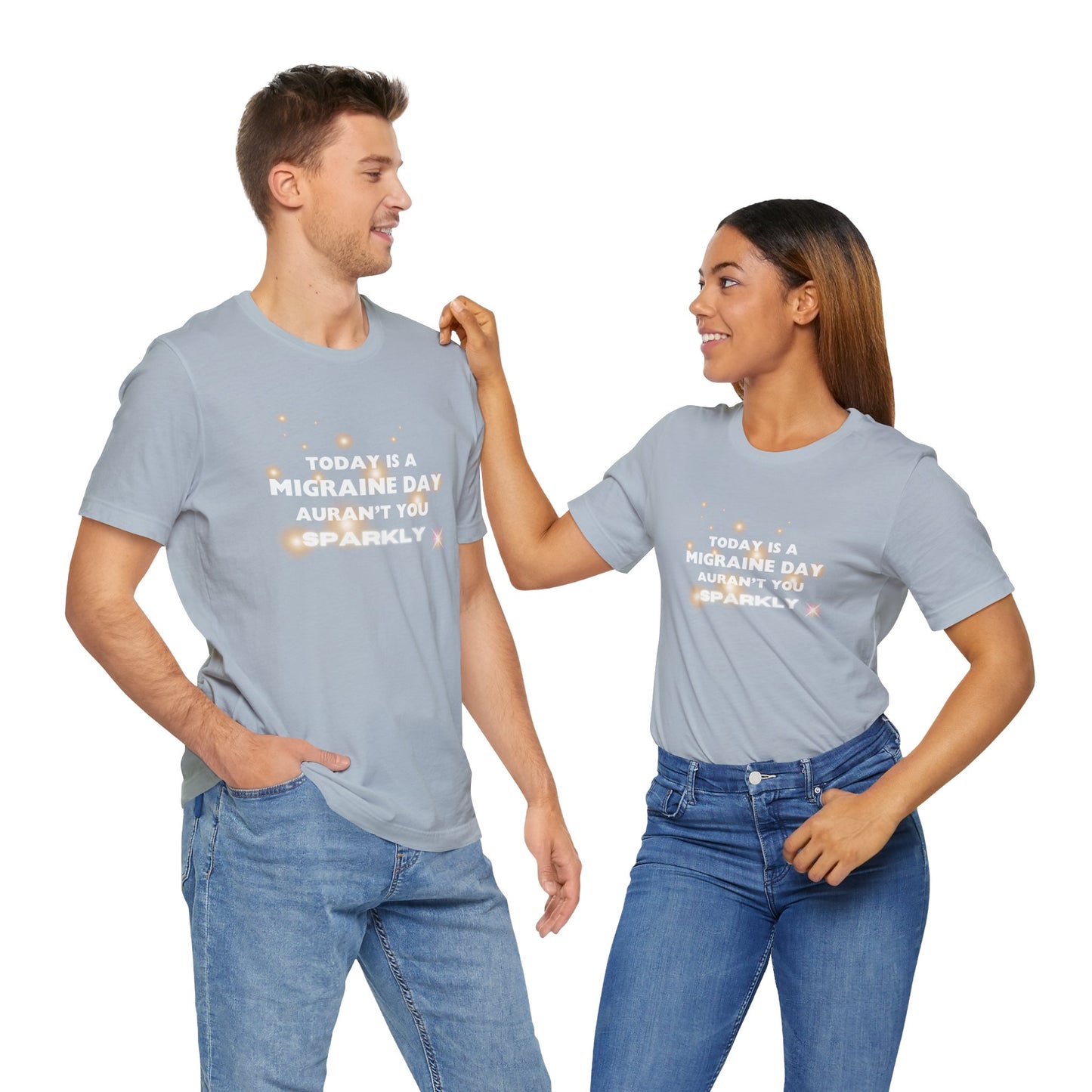 Unisex Migraine Sufferer Tshirt Aurant You Sparkly