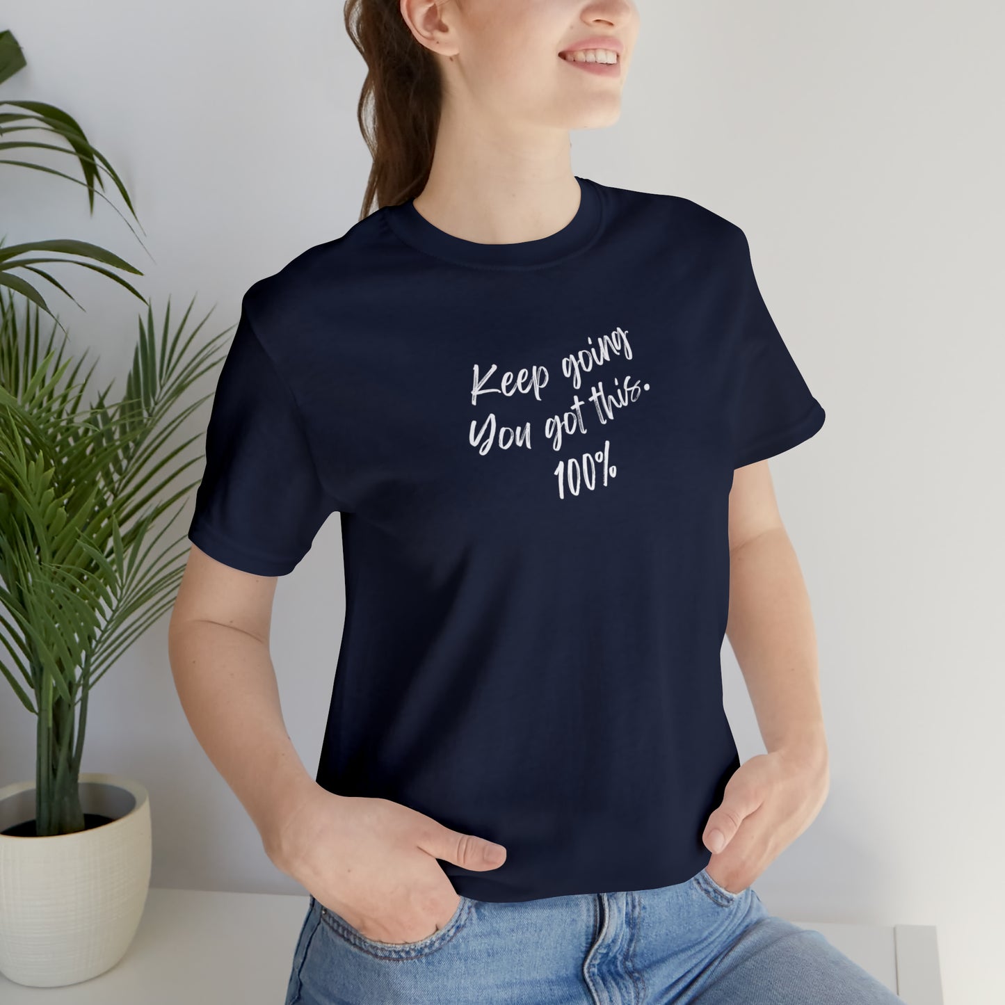 Unisex Keep Going You Got This 100%, Positive Encourage Mental Health T-Shirt