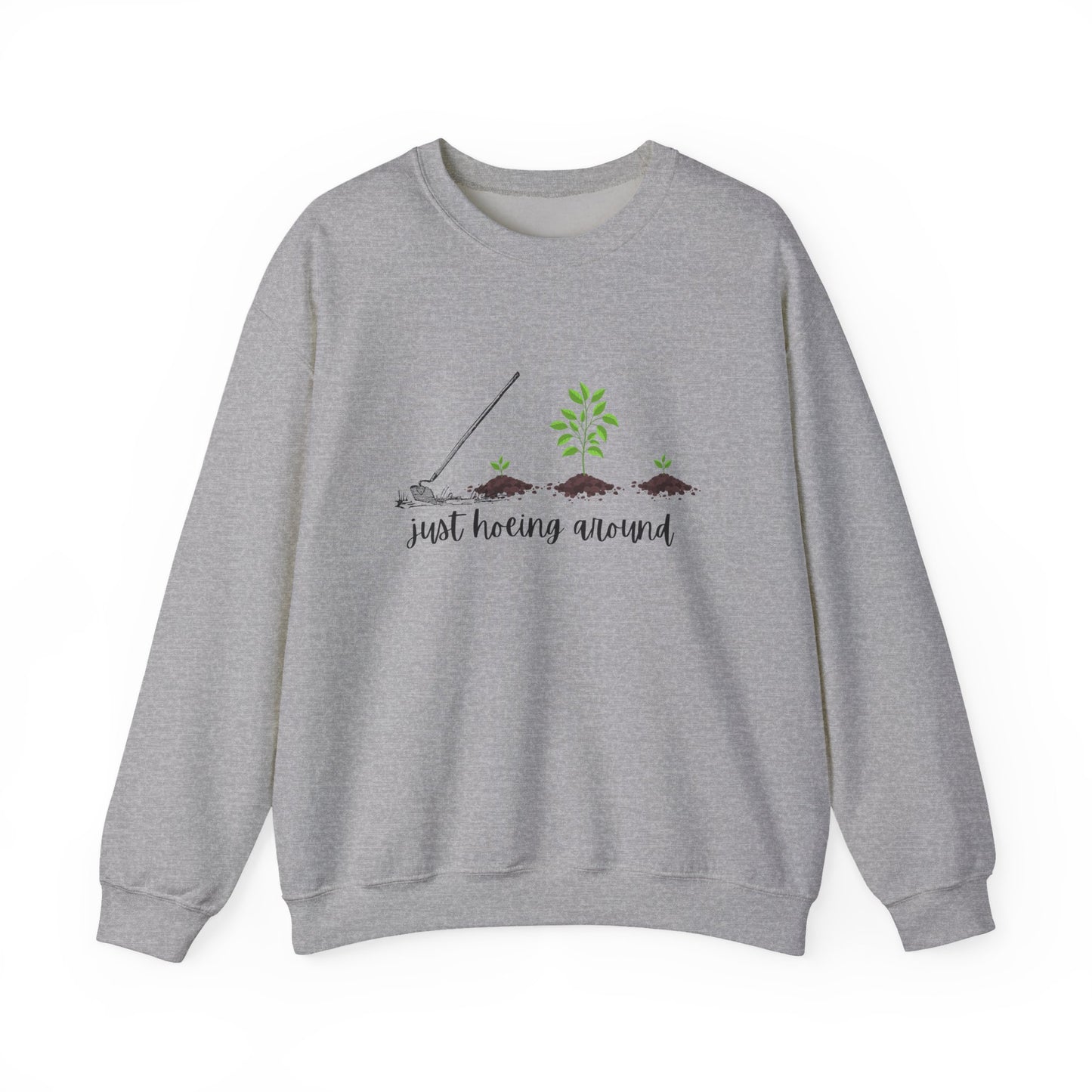 Unisex Just Hoeing Around Gardening Sweatshirt