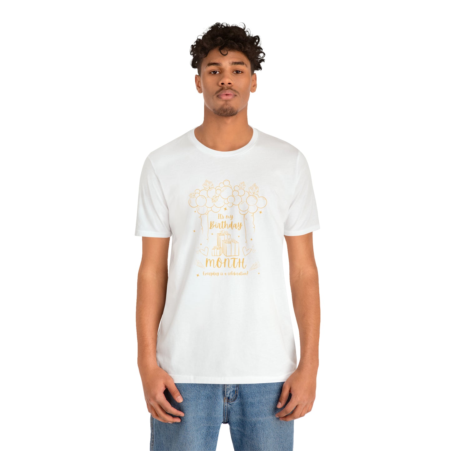 Unisex Its My Birthday MONTH Everyday Is a Celebration! T-Shirt