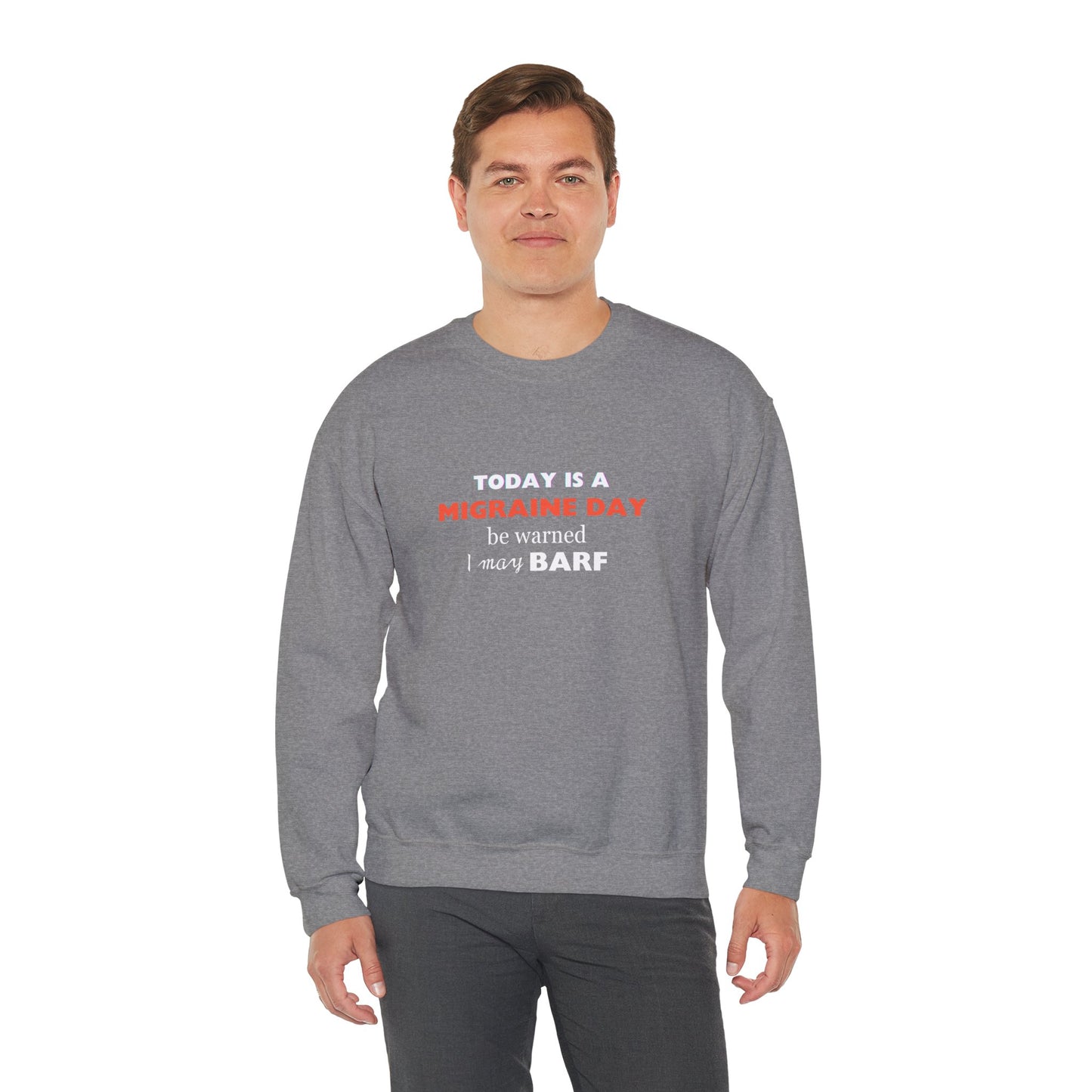 Unisex Migraine Sufferer Today Is A Migraine Day Sweatshirt I May BARF