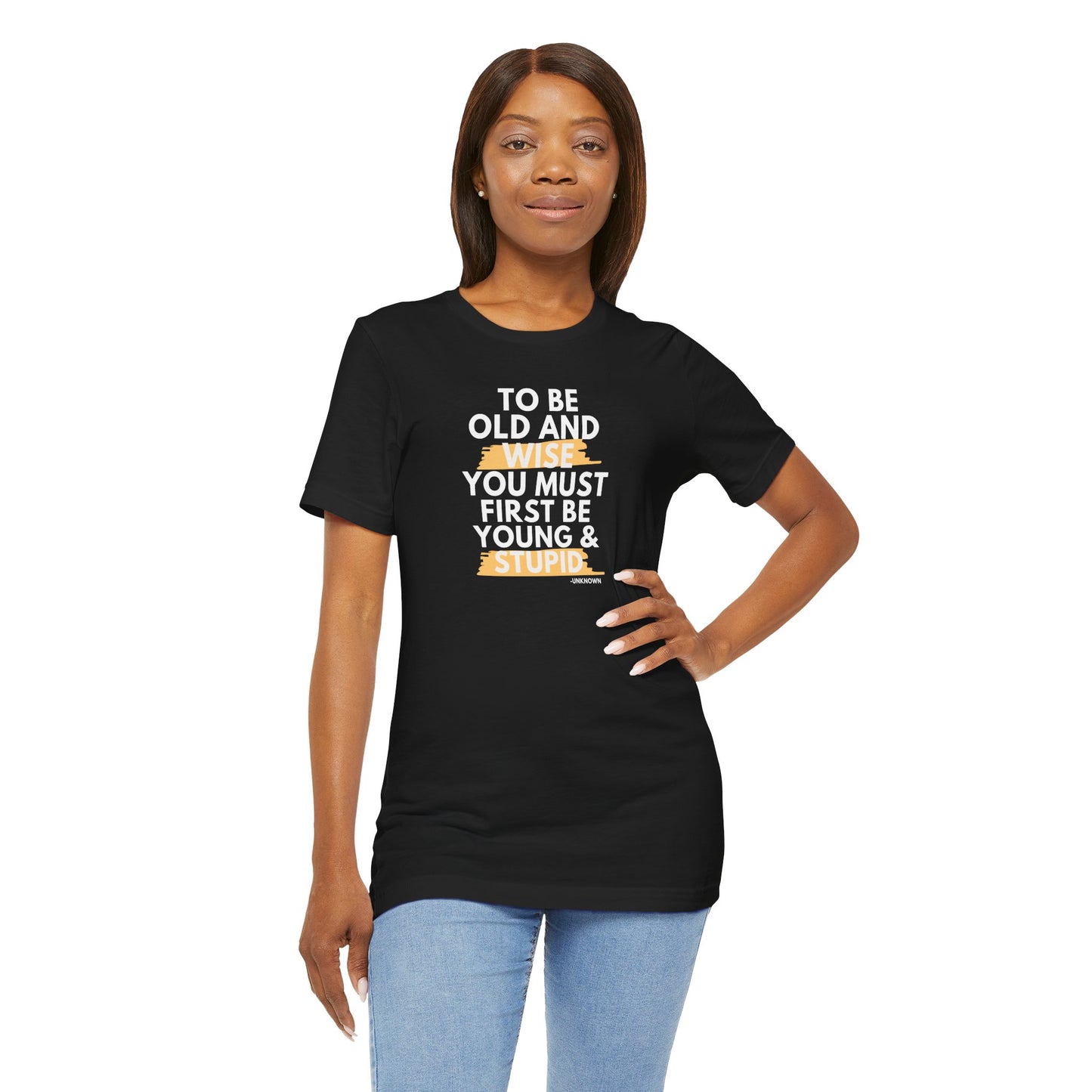 Unisex Funny To Be Old and Wise Comical T-Shirt For Aging and Youth