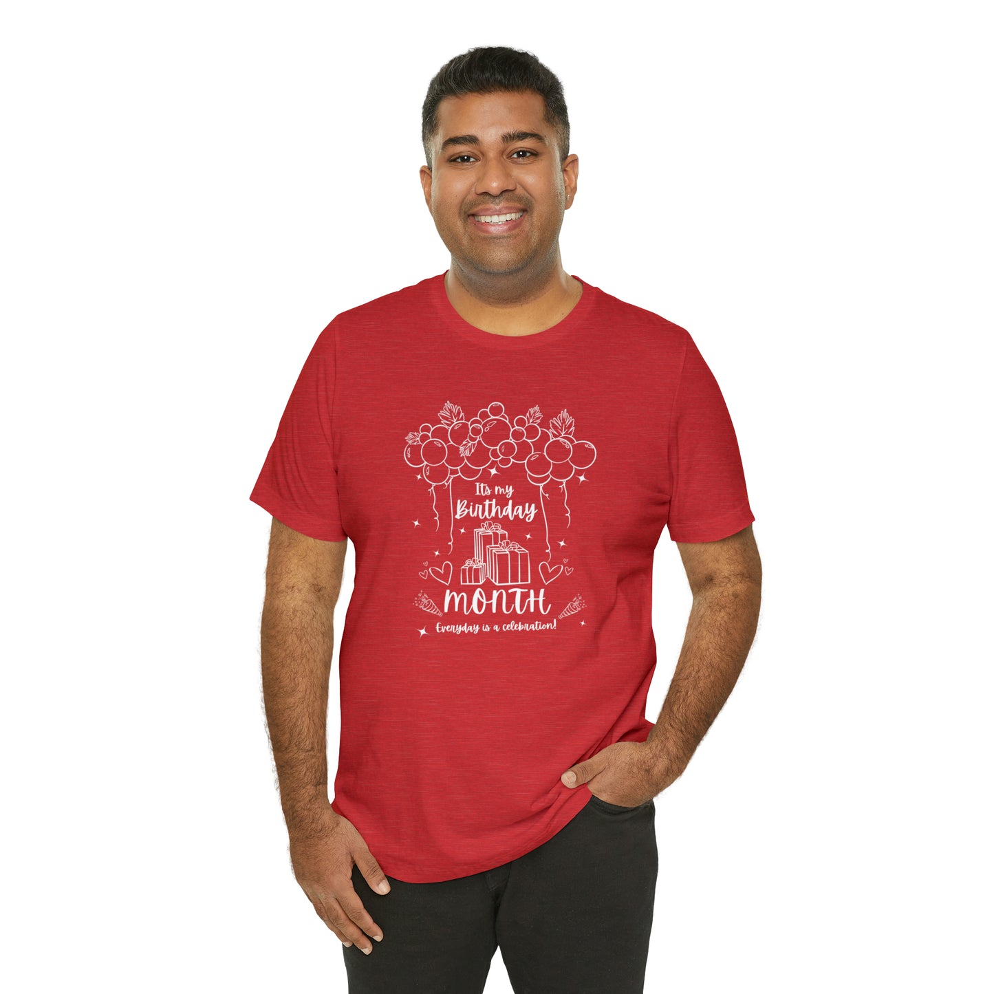 Unisex Its My Birthday MONTH Everyday Is a Celebration! T-Shirt