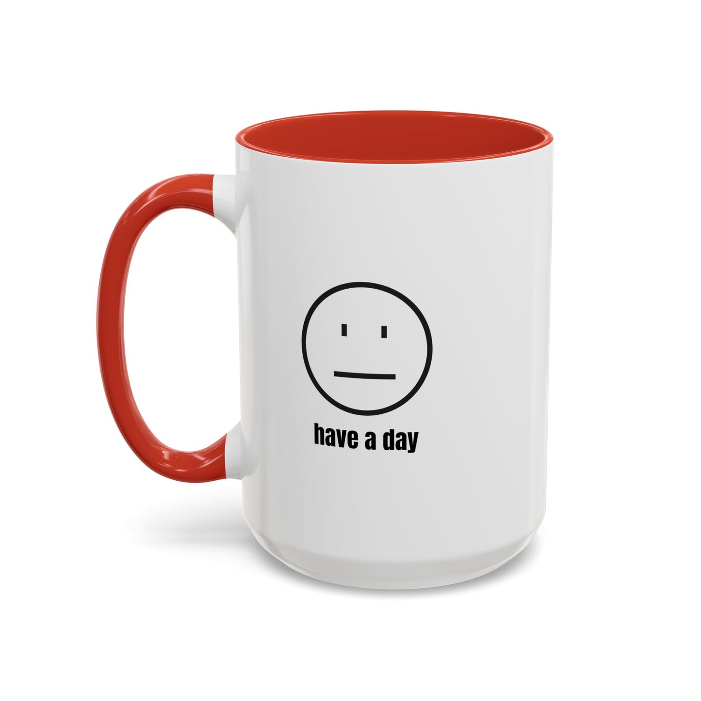 11oz/15oz Straight Face Have A Day Coffee Mug