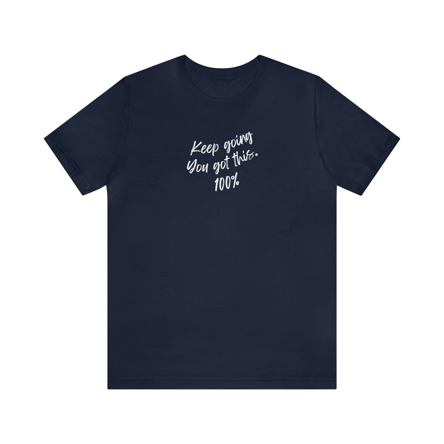 Unisex Keep Going You Got This 100%, Positive Encourage Mental Health T-Shirt